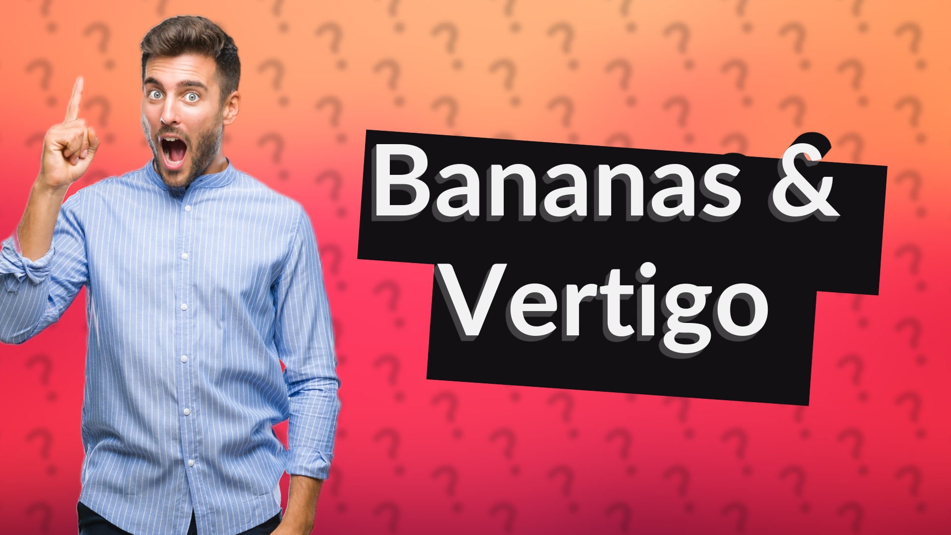 Bananas & Vertigo
