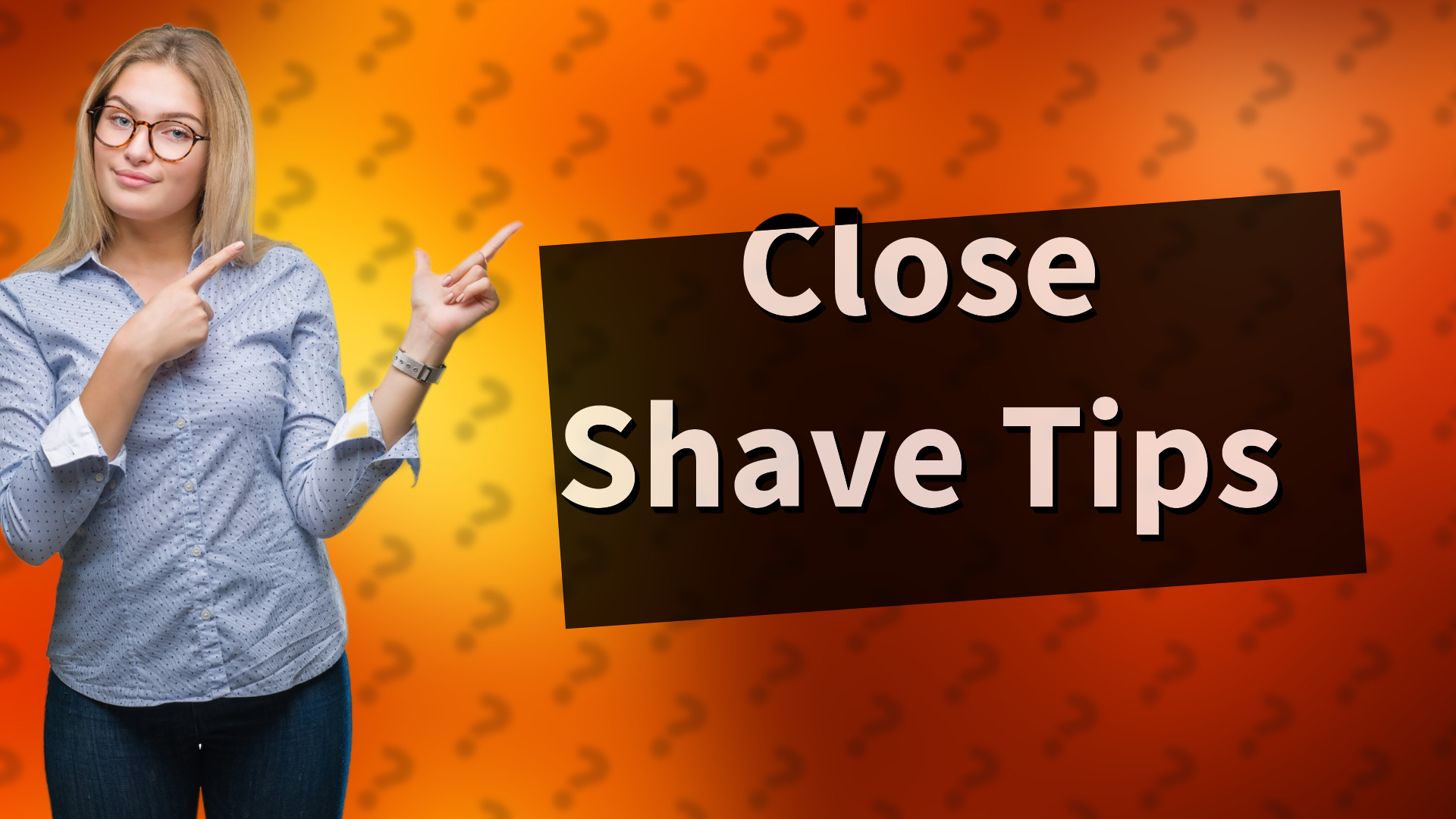 Close Shave Tips