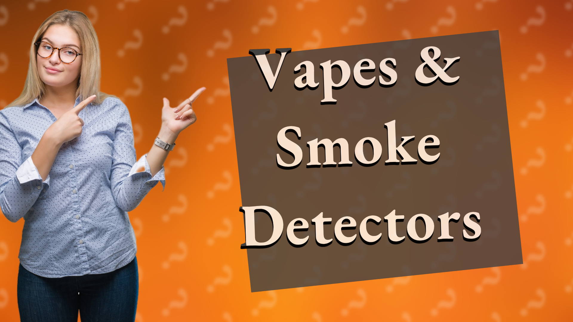 Vapes & Smoke Detectors