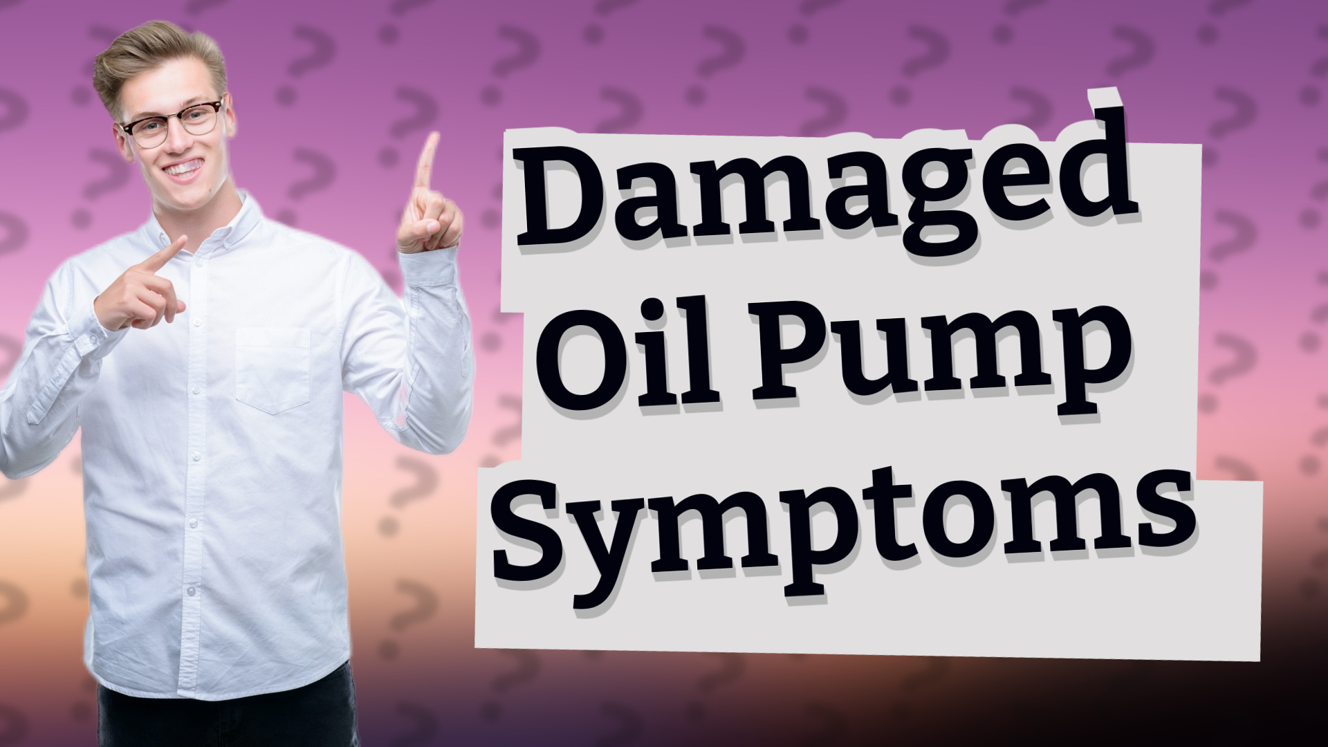 Damaged Oil Pump Symptoms