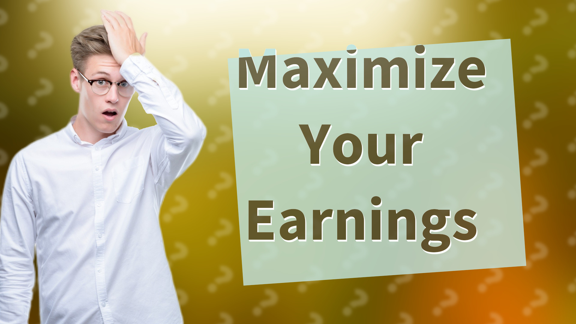 Maximize Your Earnings