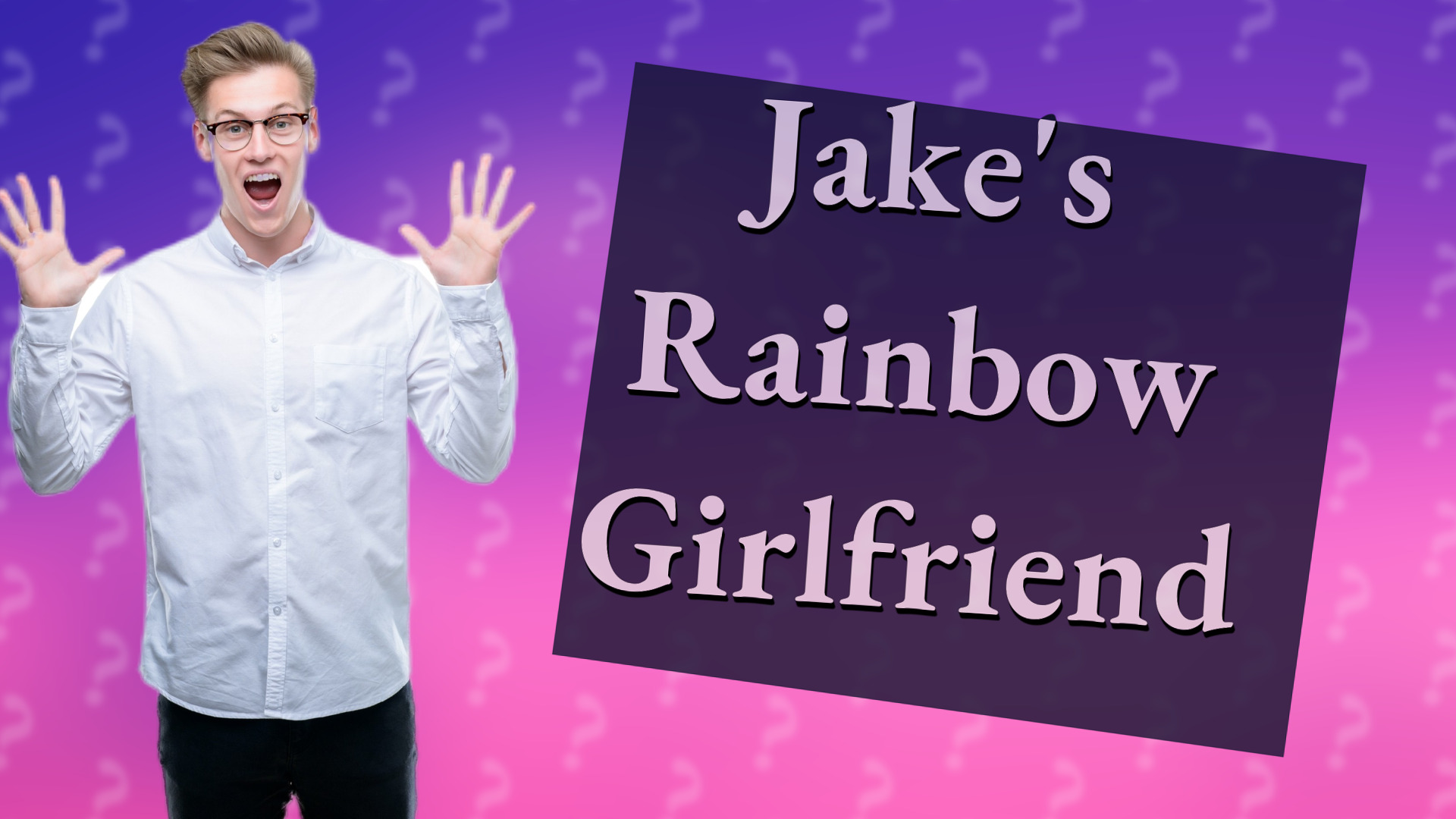 Jake's Rainbow Girlfriend