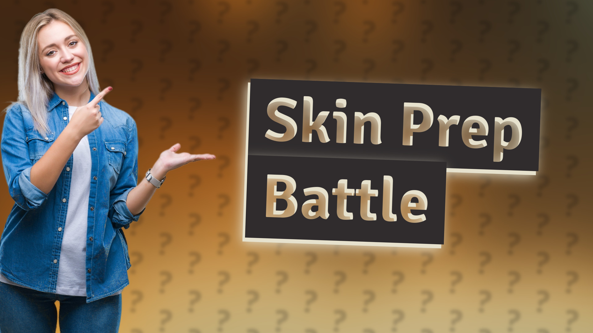 Skin Prep Battle