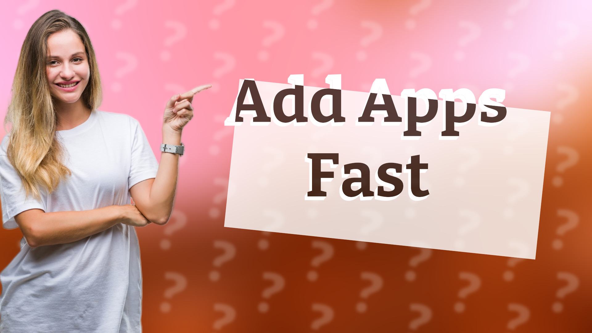 Add Apps Fast