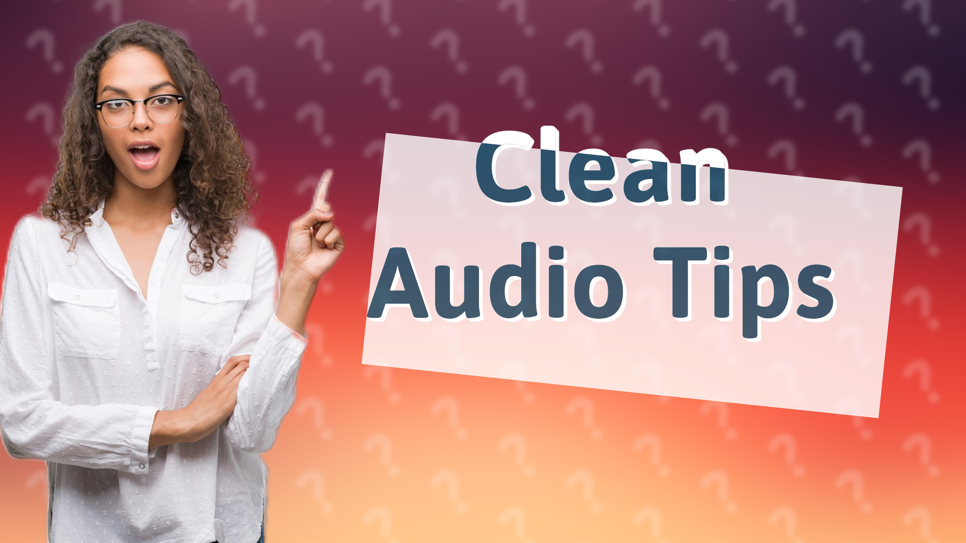 Clean Audio Tips