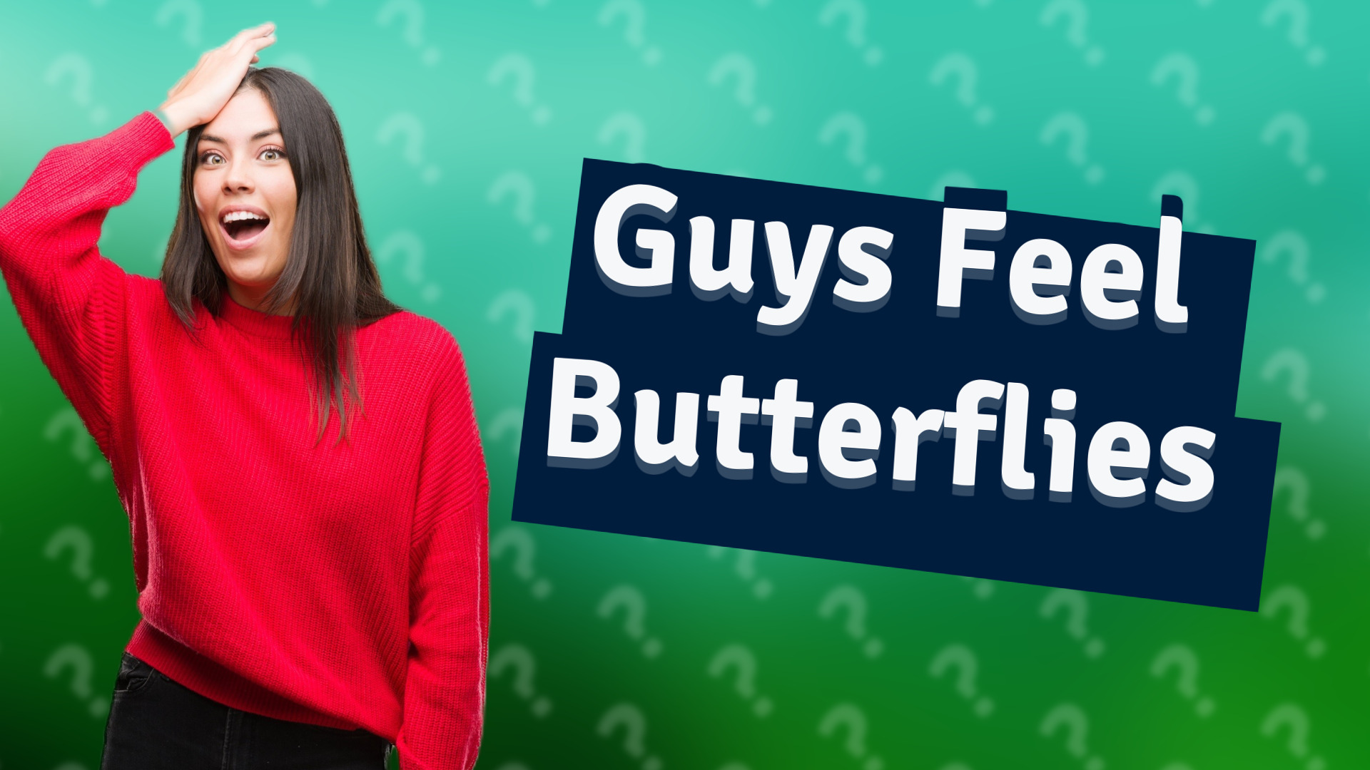 Guys Feel Butterflies