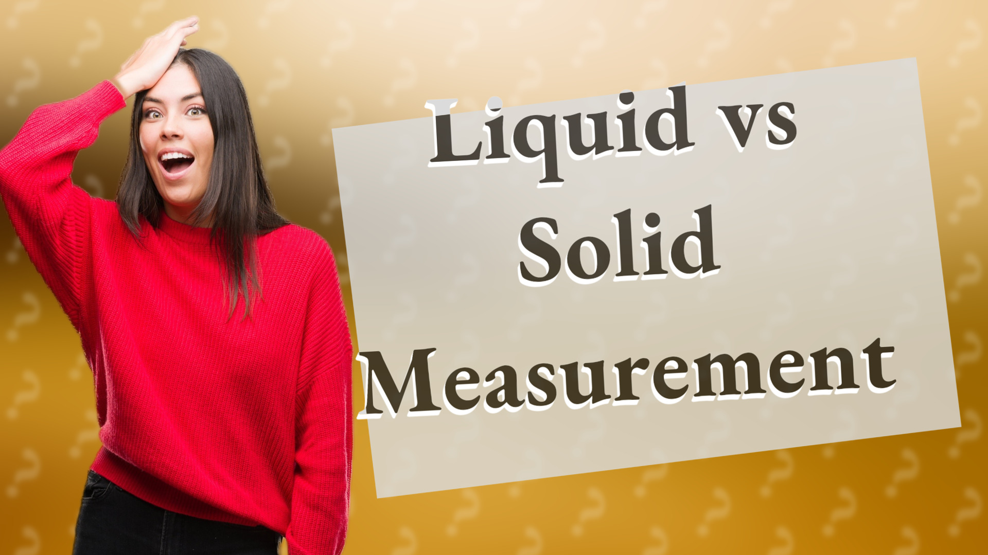 Liquid vs Solid Measurement