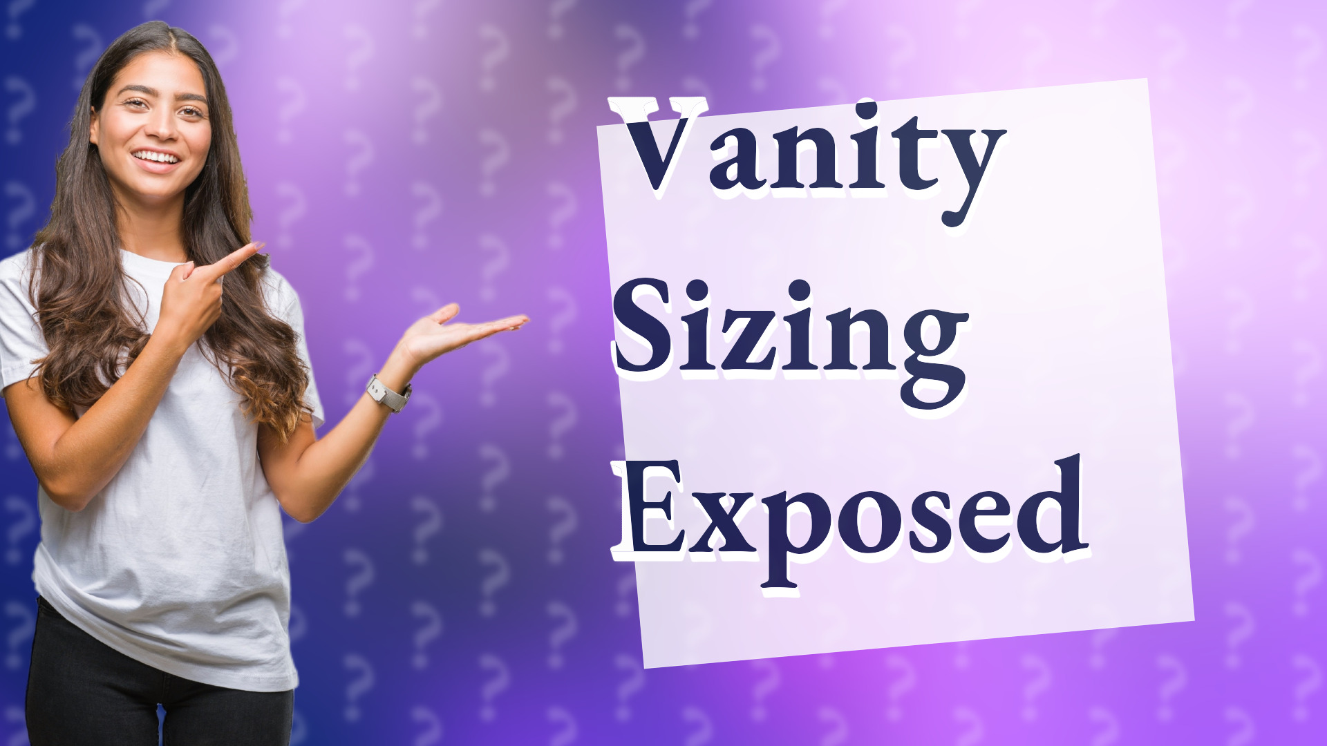 Vanity Sizing Exposed