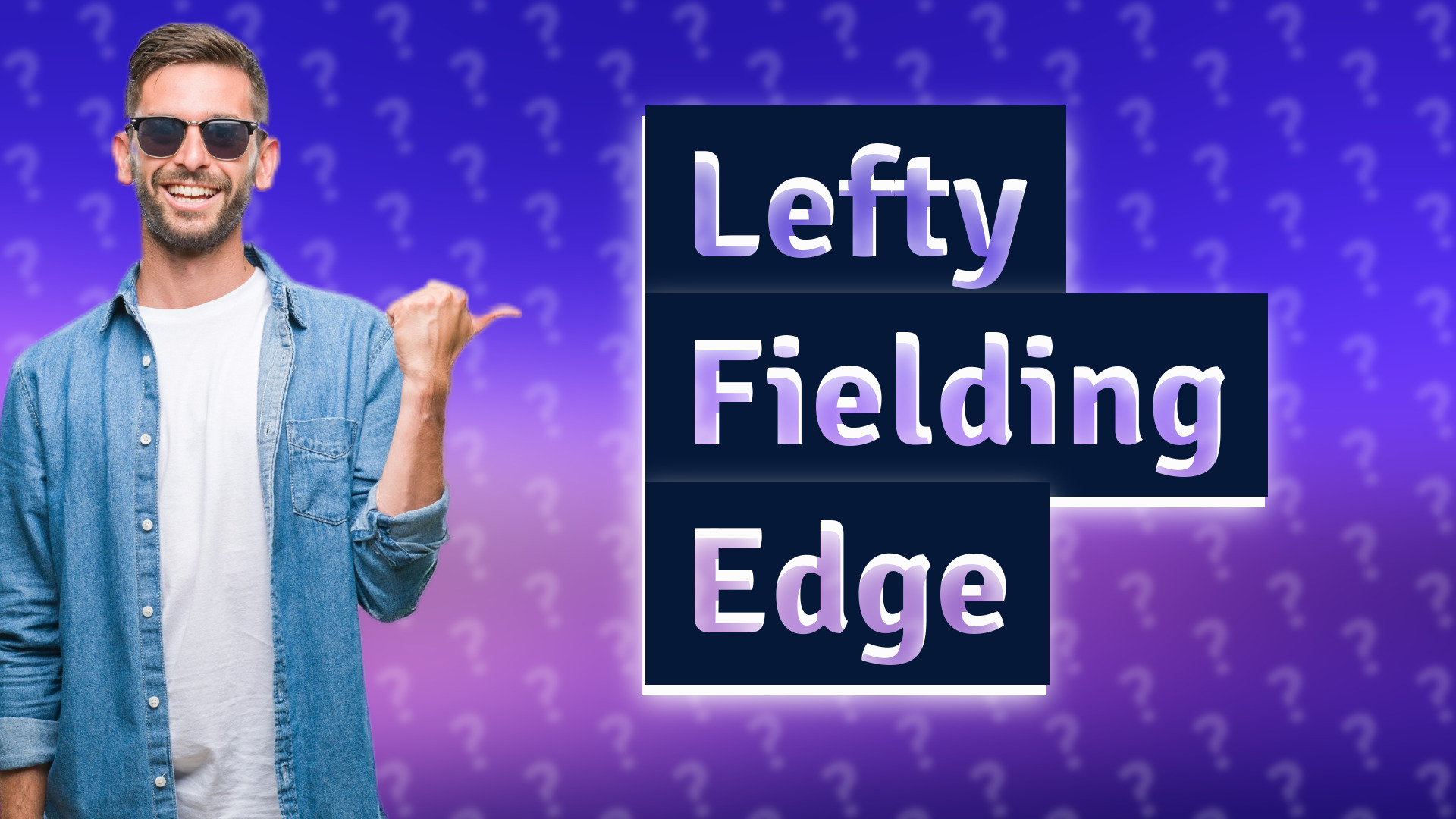 Lefty Fielding Edge