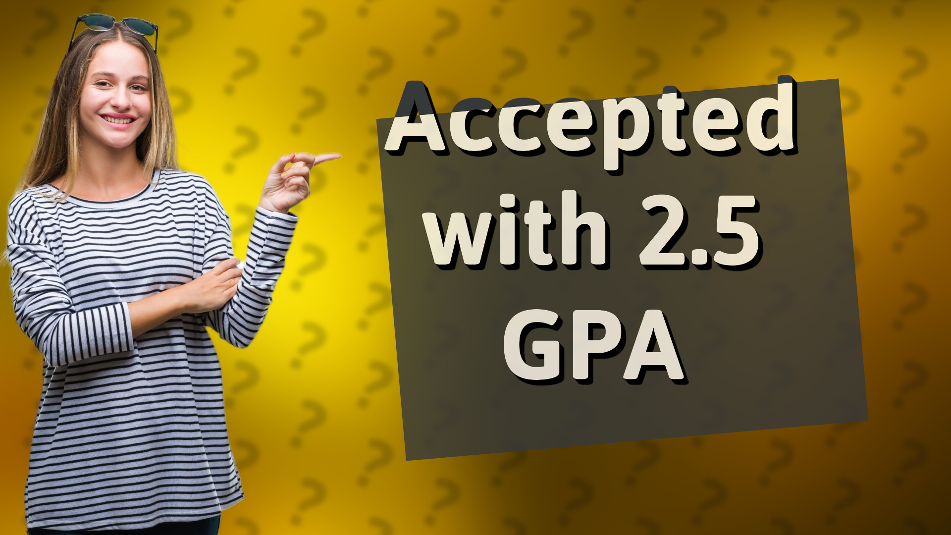 Accepted with 2.5 GPA