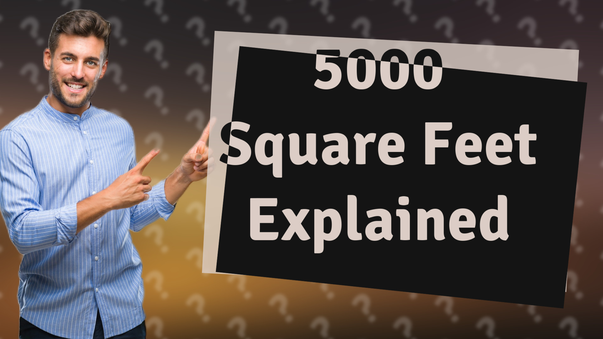 5000 Square Feet Explained