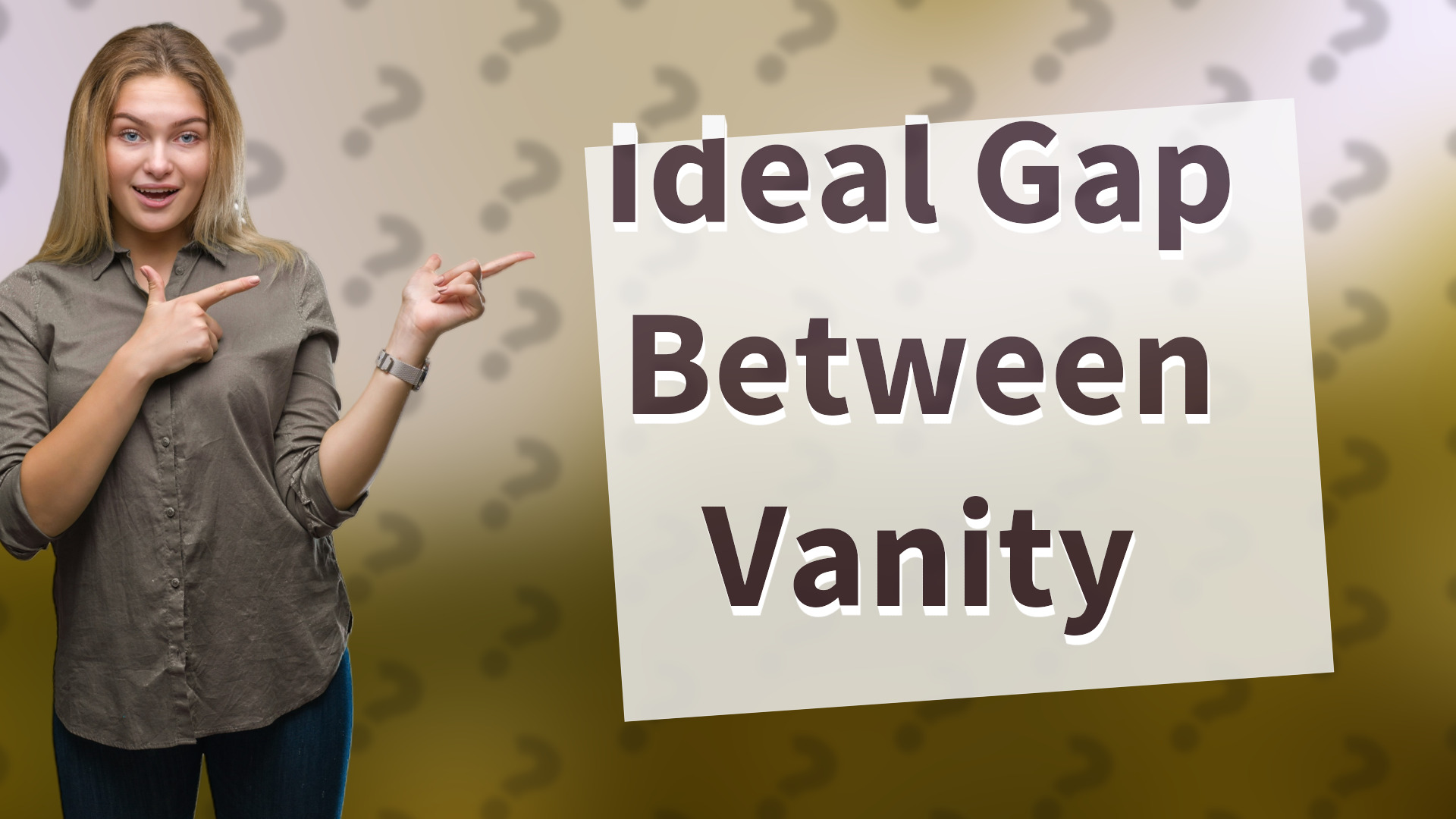 Ideal Gap Between Vanity