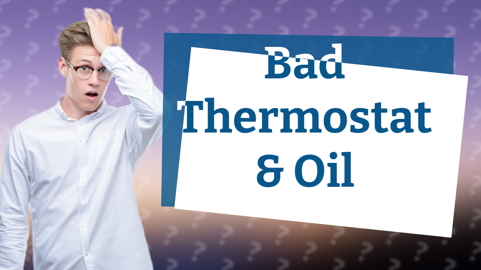 Bad Thermostat & Oil