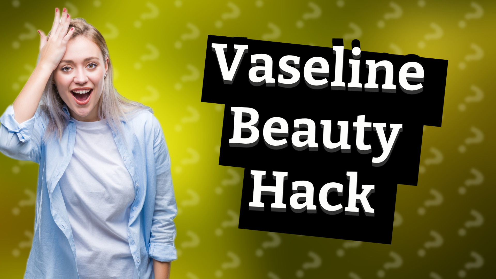 Vaseline Beauty Hack