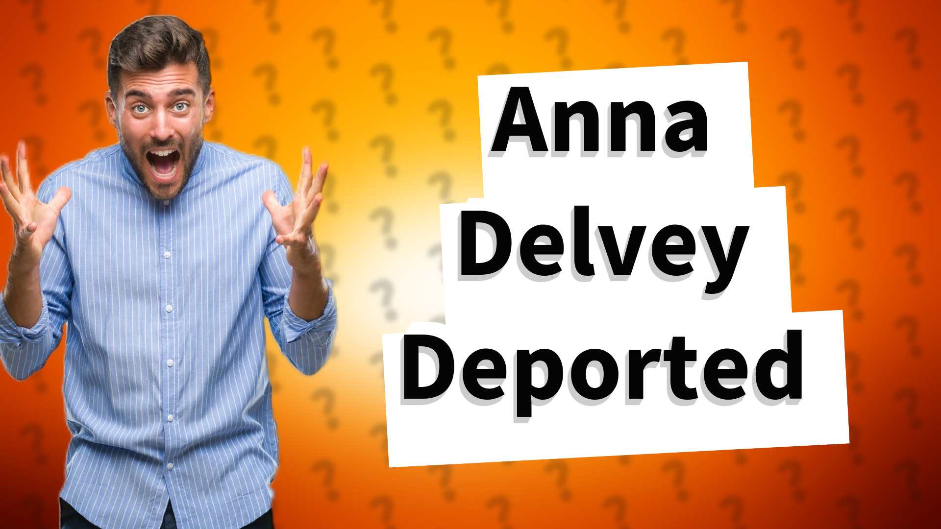 Anna Delvey Deported