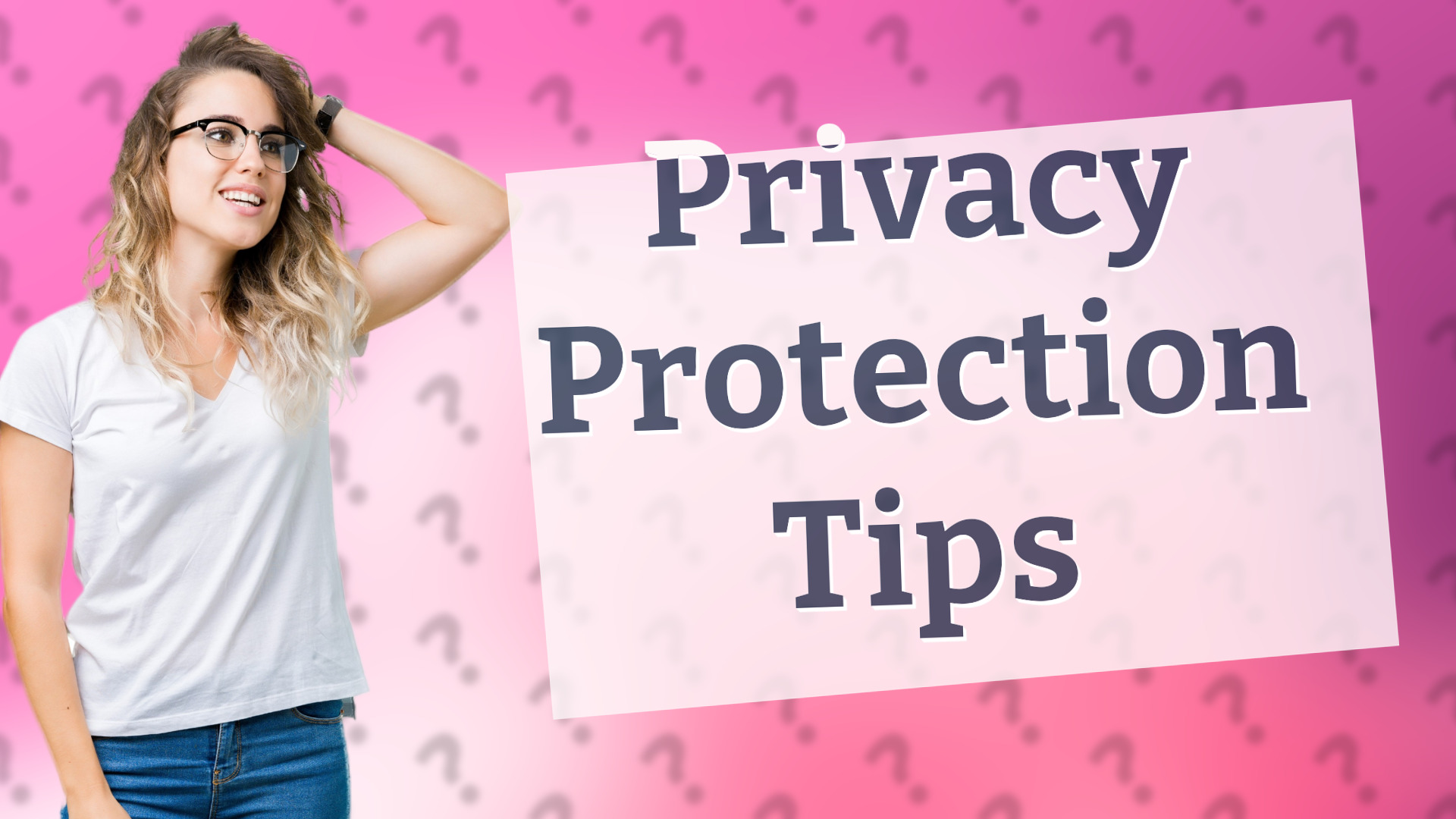Privacy Protection Tips