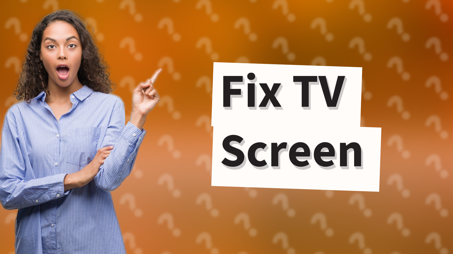 Fix TV Screen