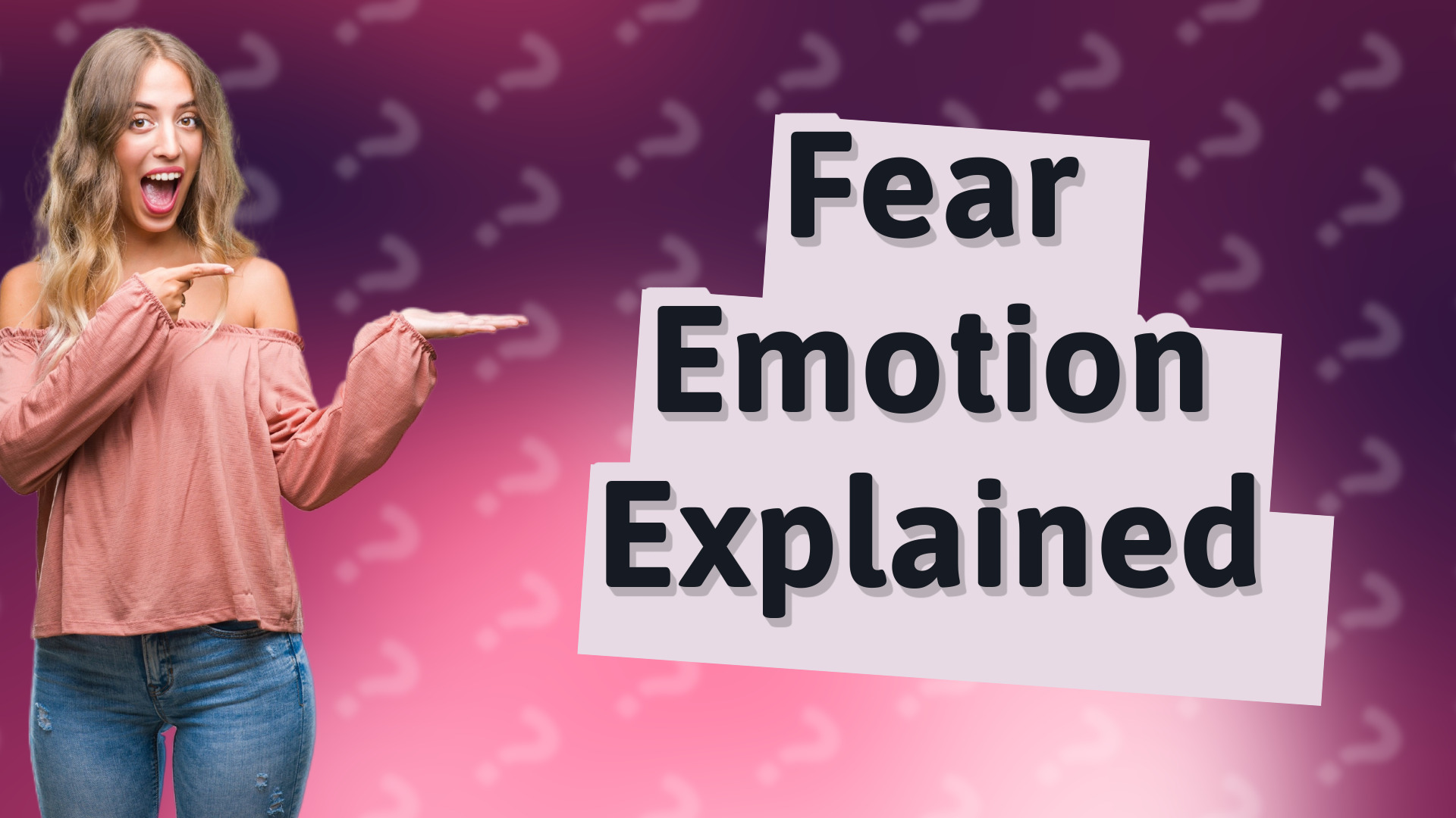 Fear Emotion Explained