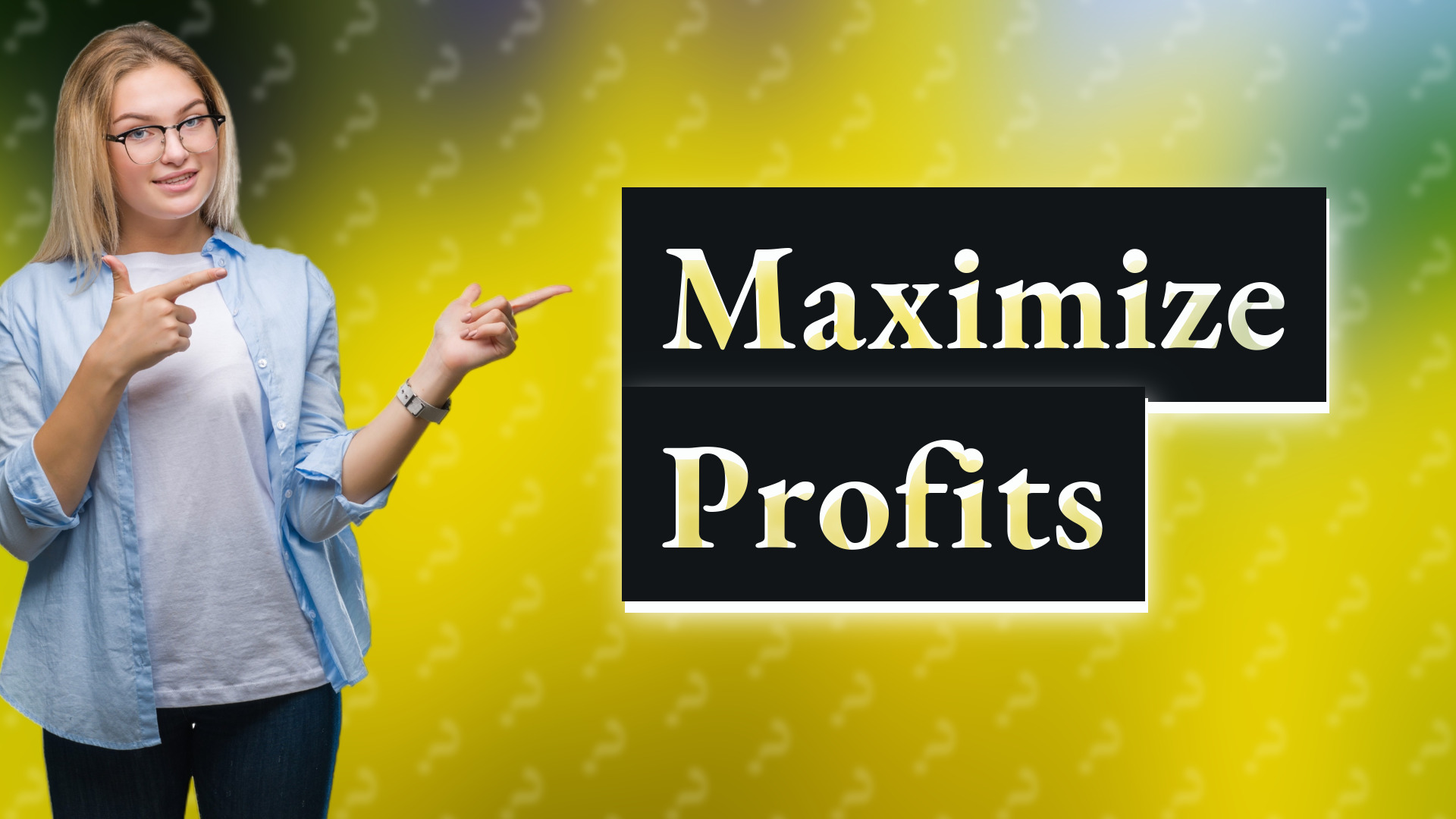 Maximize Profits