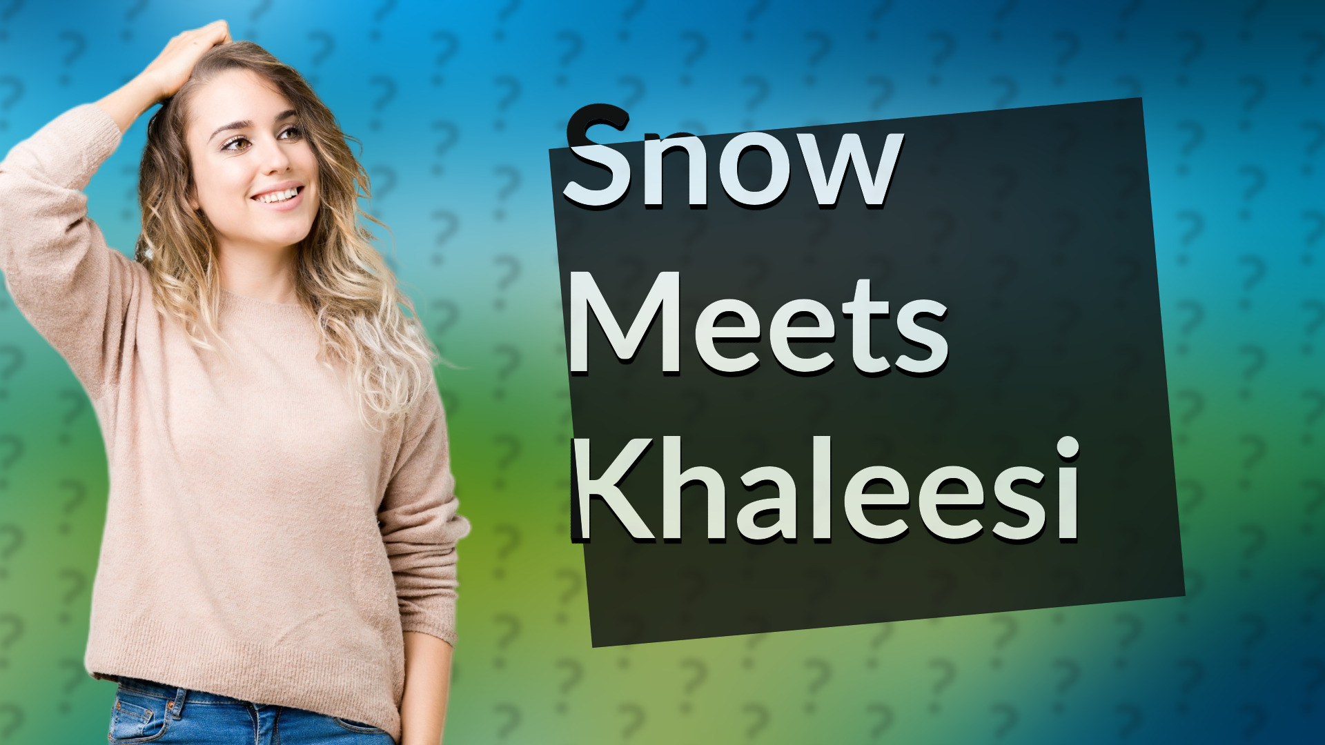 Snow Meets Khaleesi