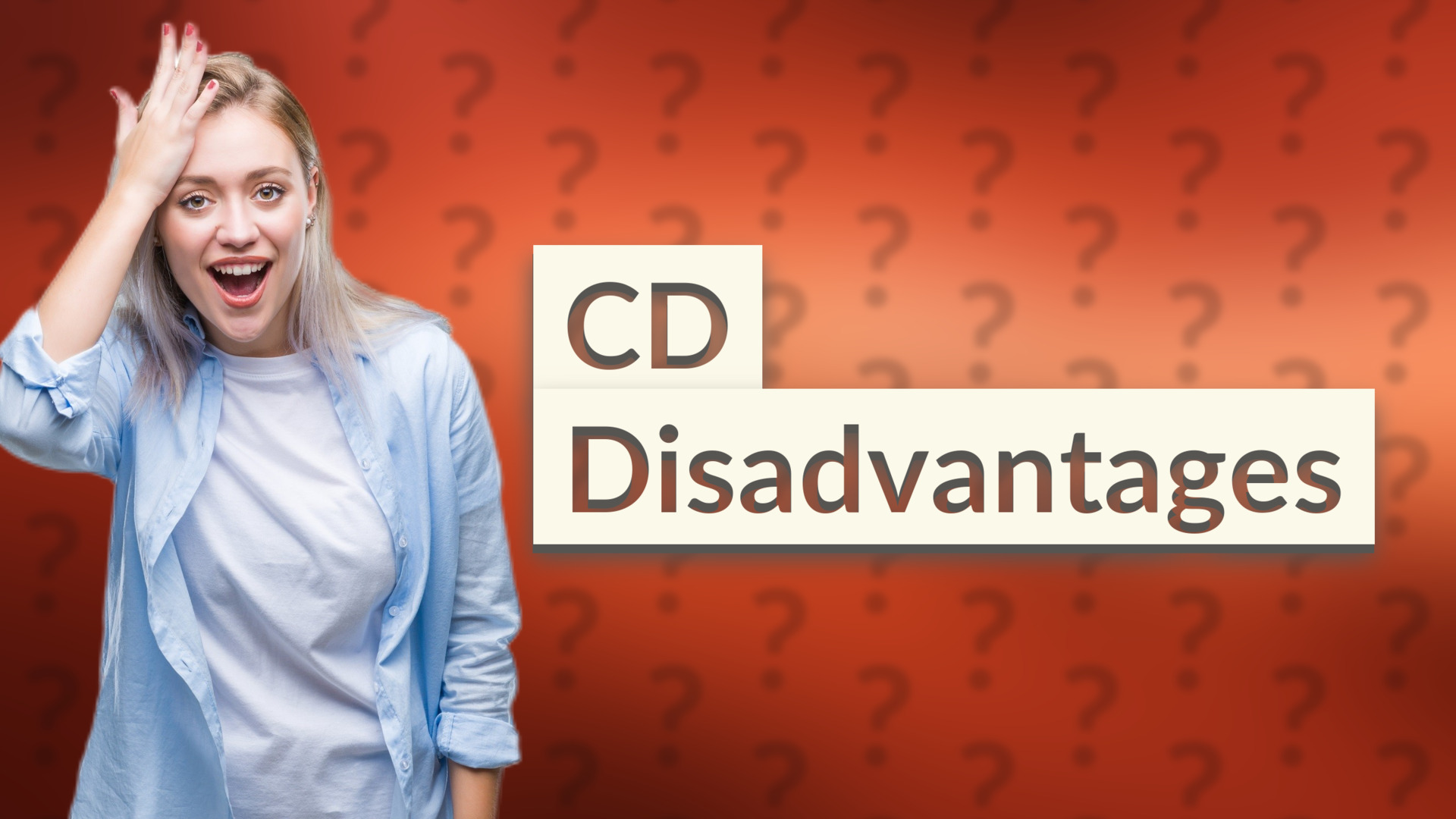 CD Disadvantages