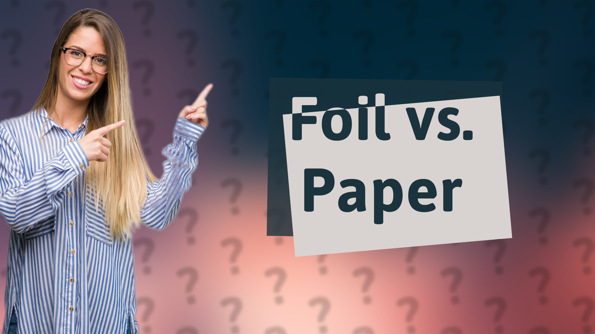 Foil vs. Paper