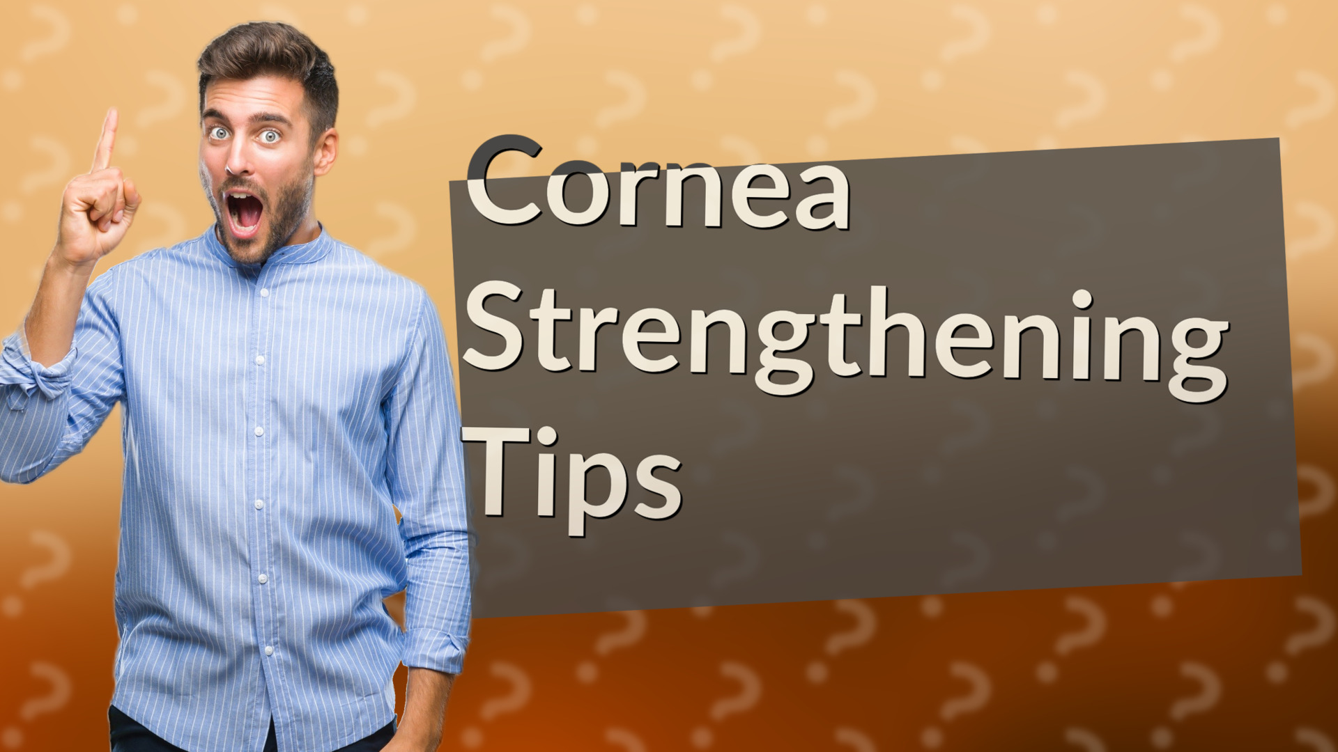 Cornea Strengthening Tips