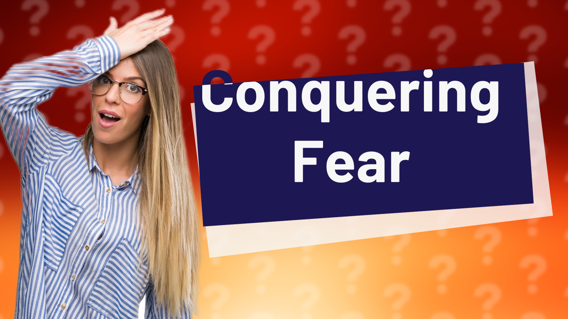 Conquering Fear