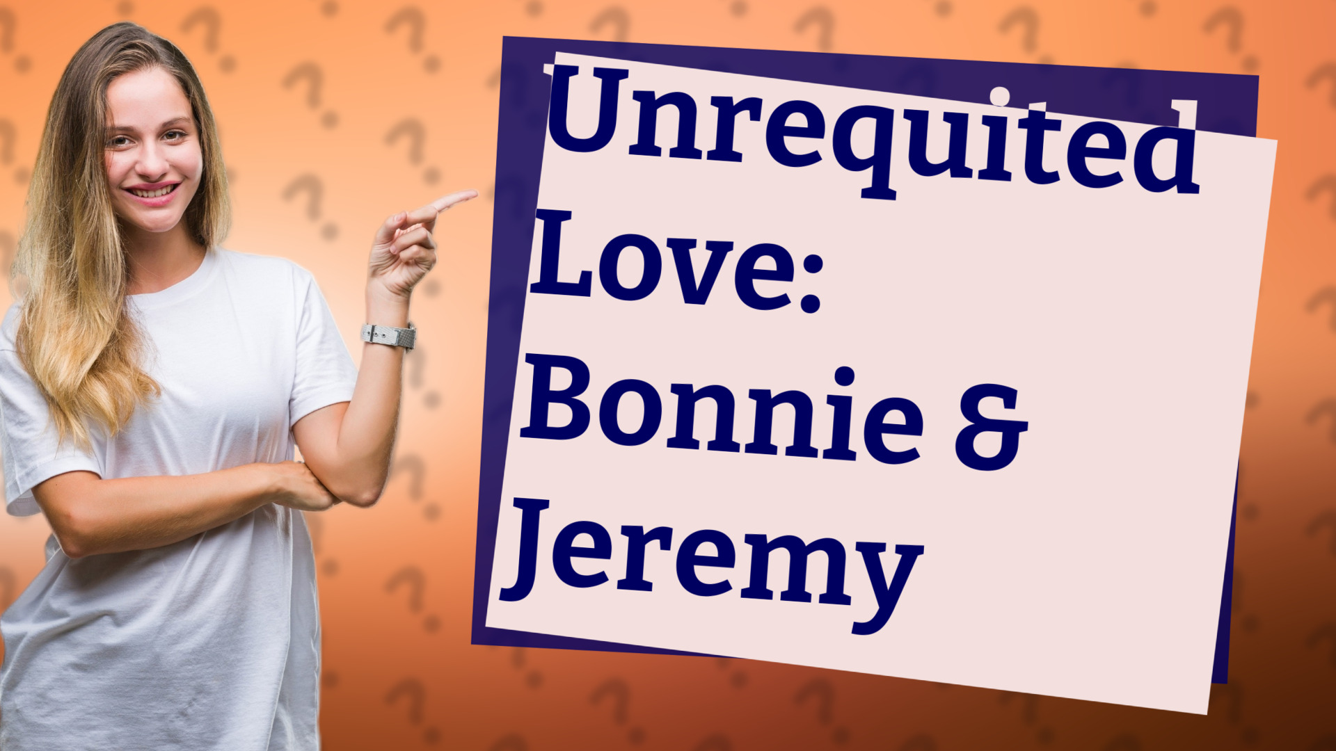 Unrequited Love: Bonnie & Jeremy