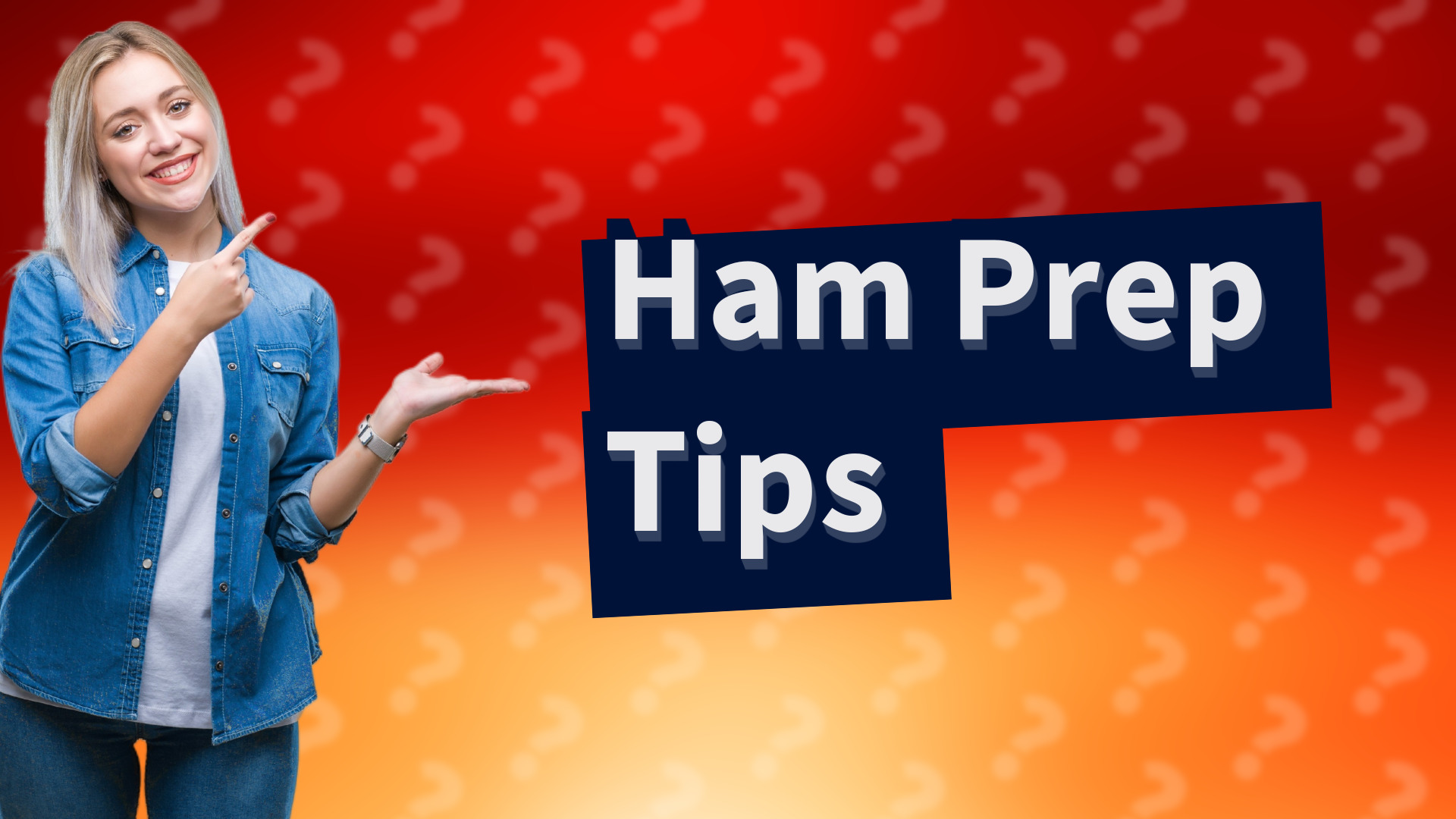 Ham Prep Tips