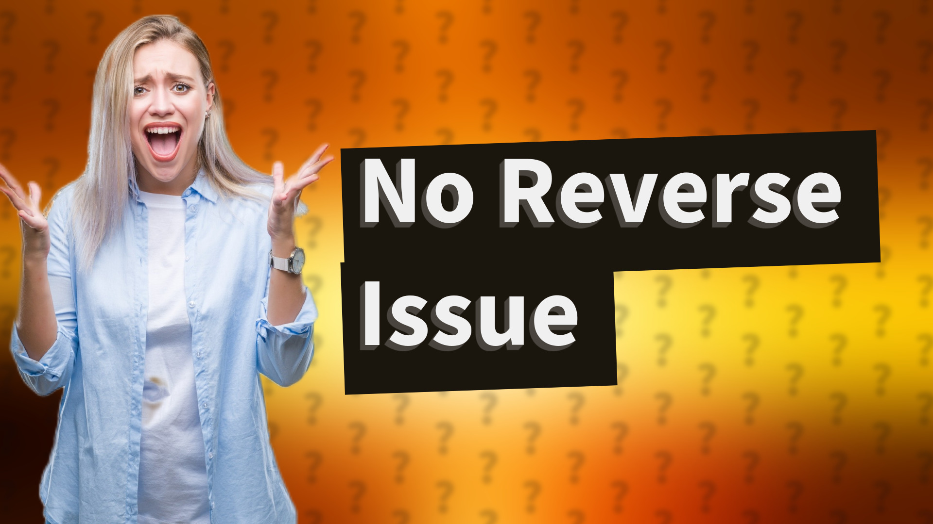 No Reverse Issue