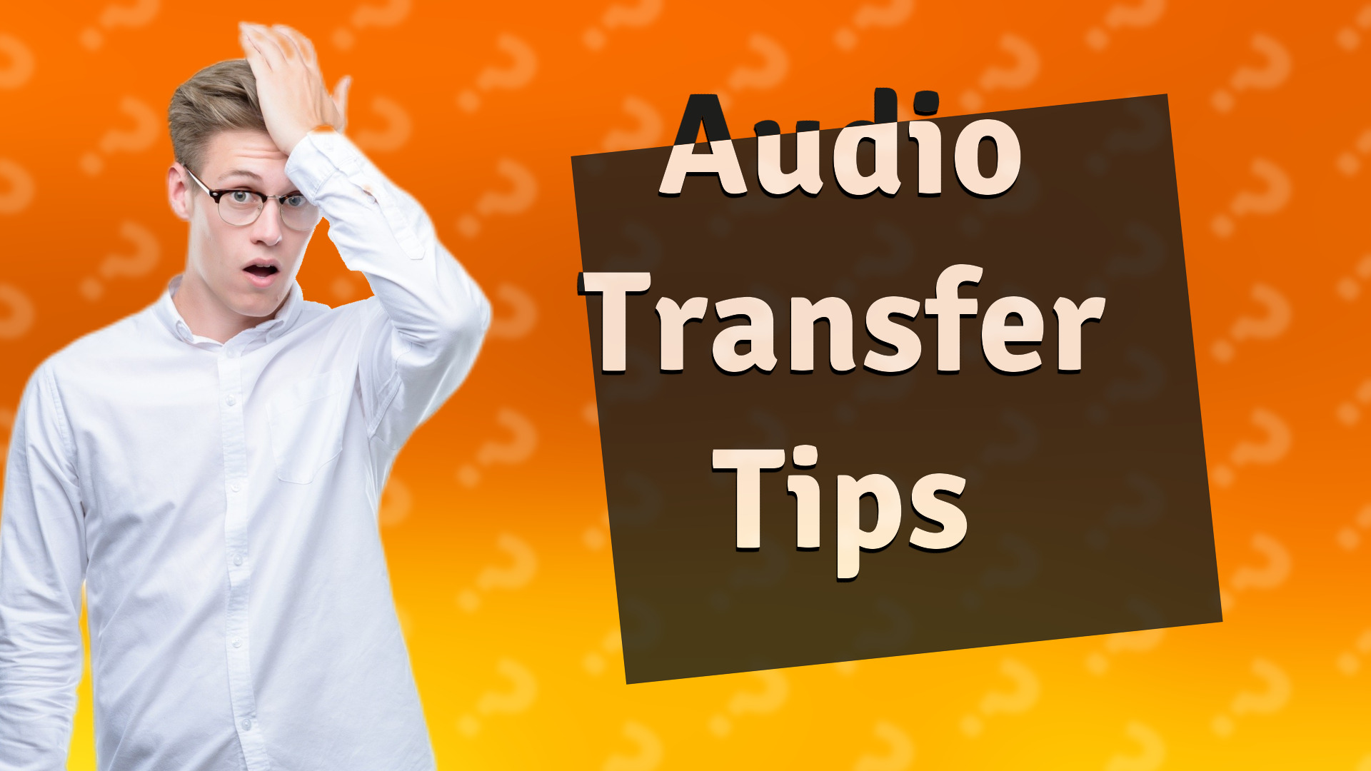 Audio Transfer Tips