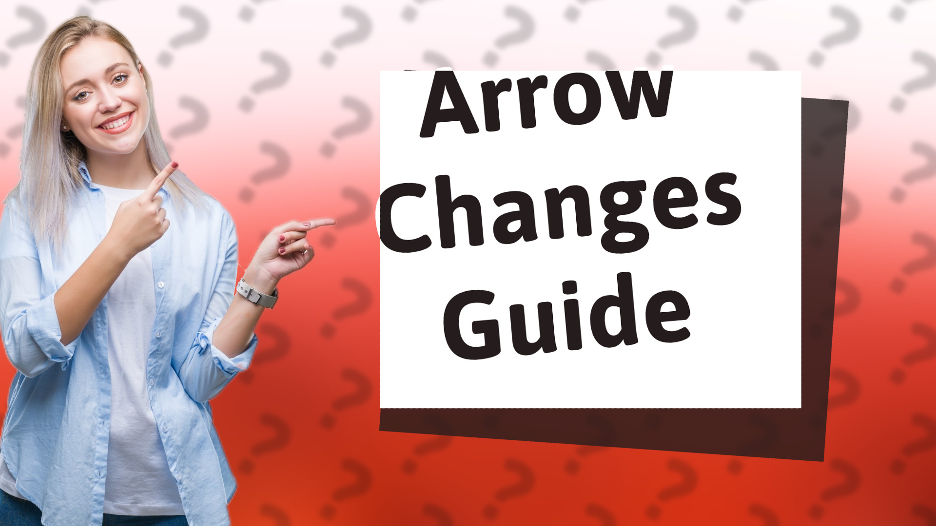Arrow Changes Guide