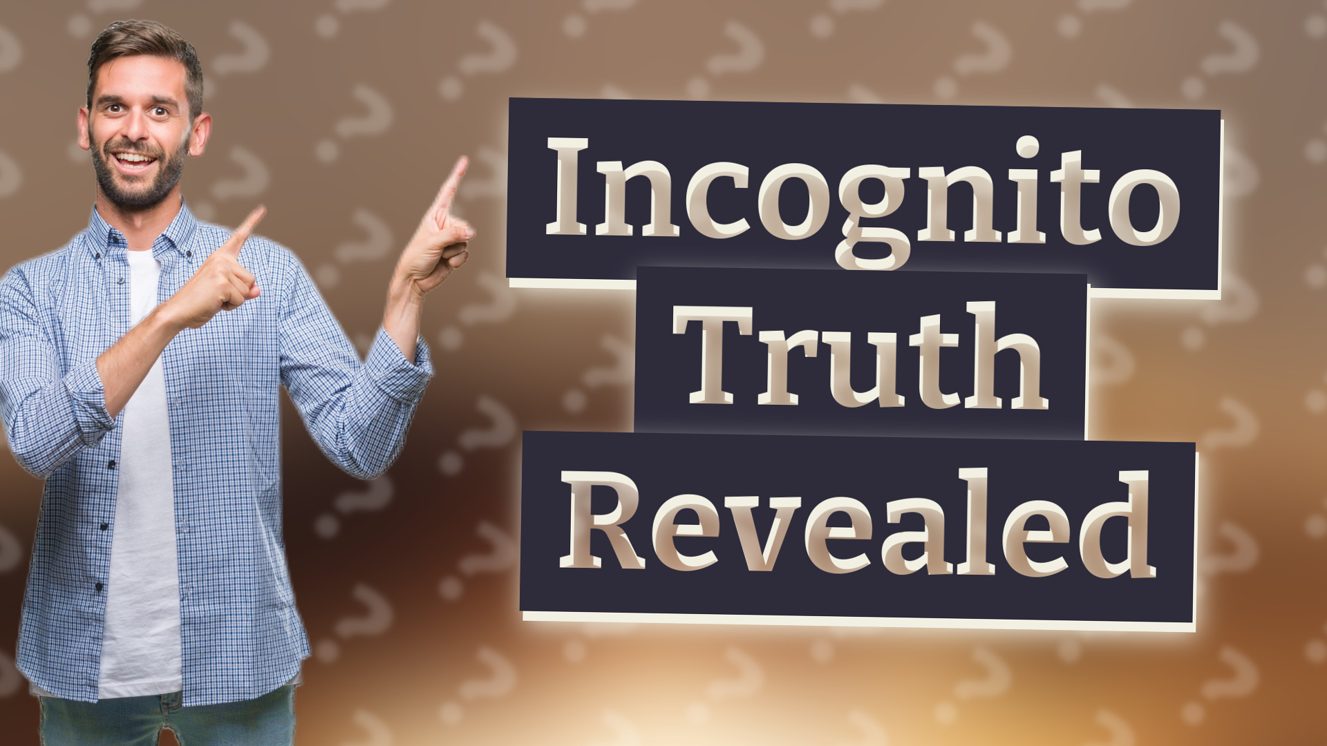 Incognito Truth Revealed