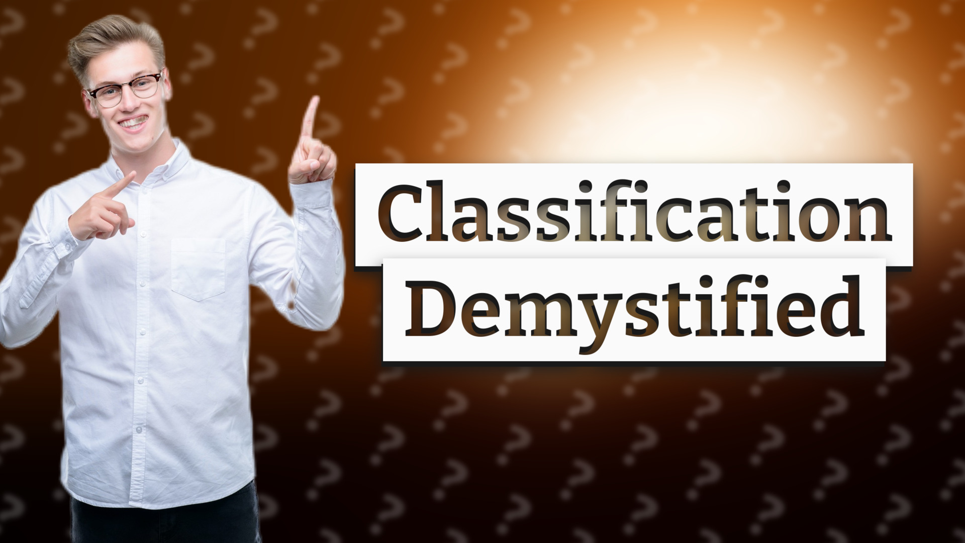 Classification Demystified