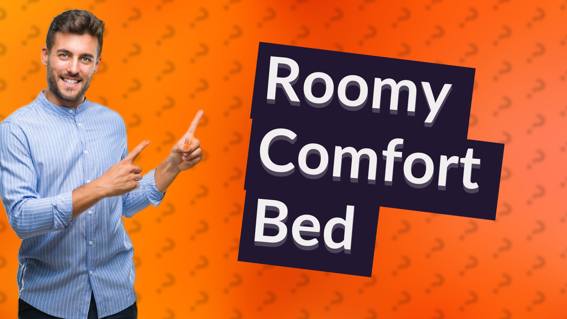 Roomy Comfort Bed