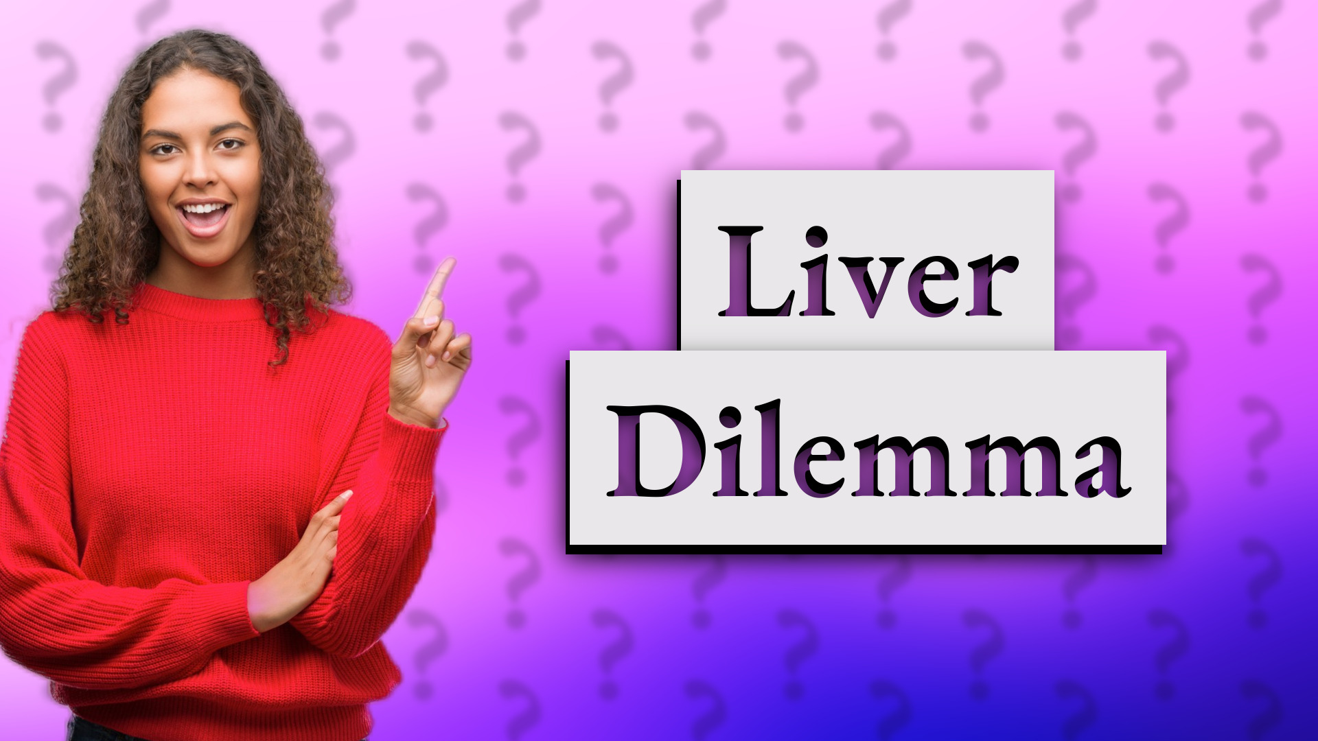 Liver Dilemma