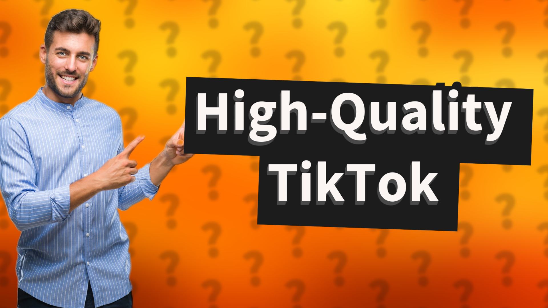 High-Quality TikTok