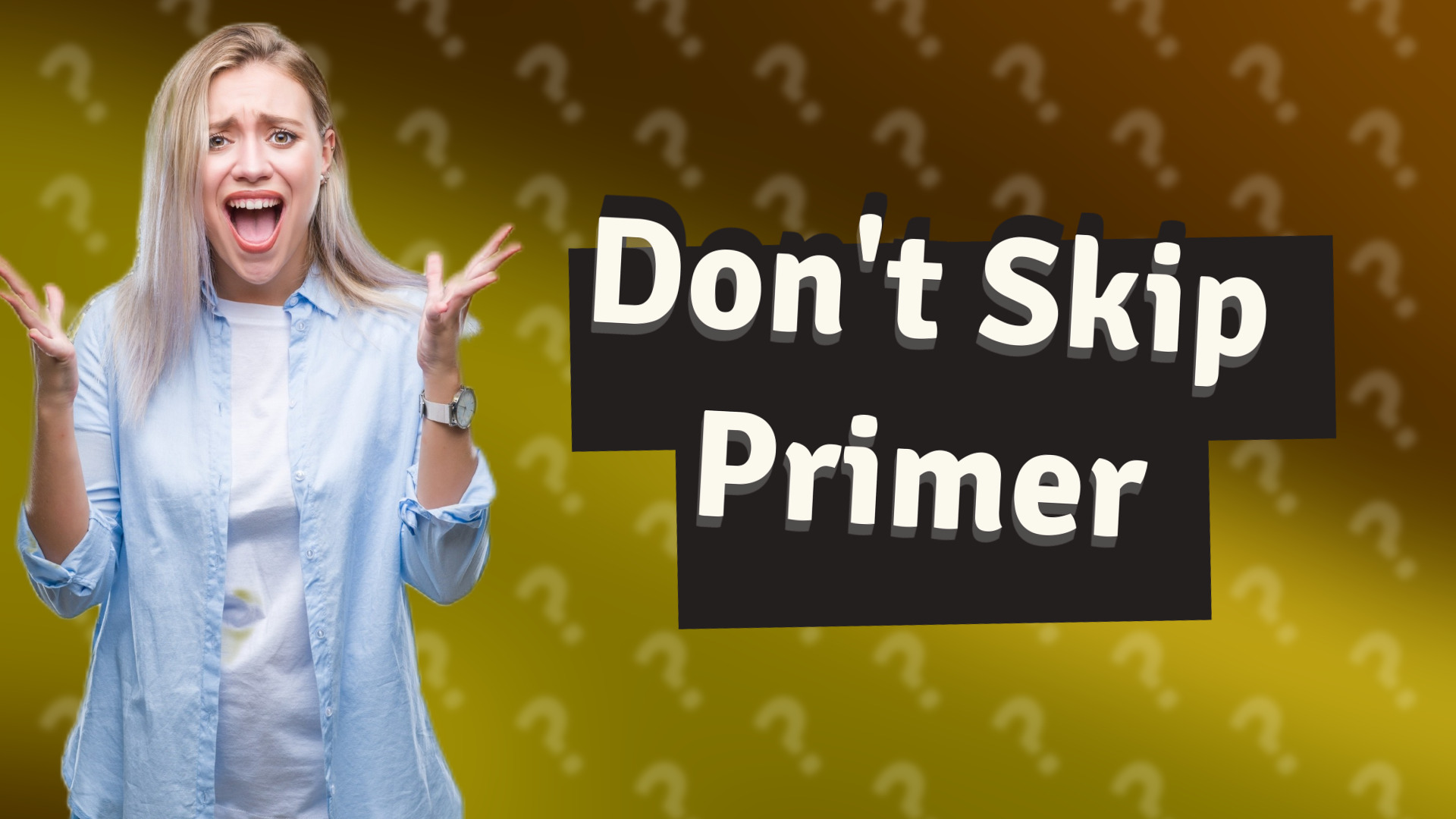 Don't Skip Primer