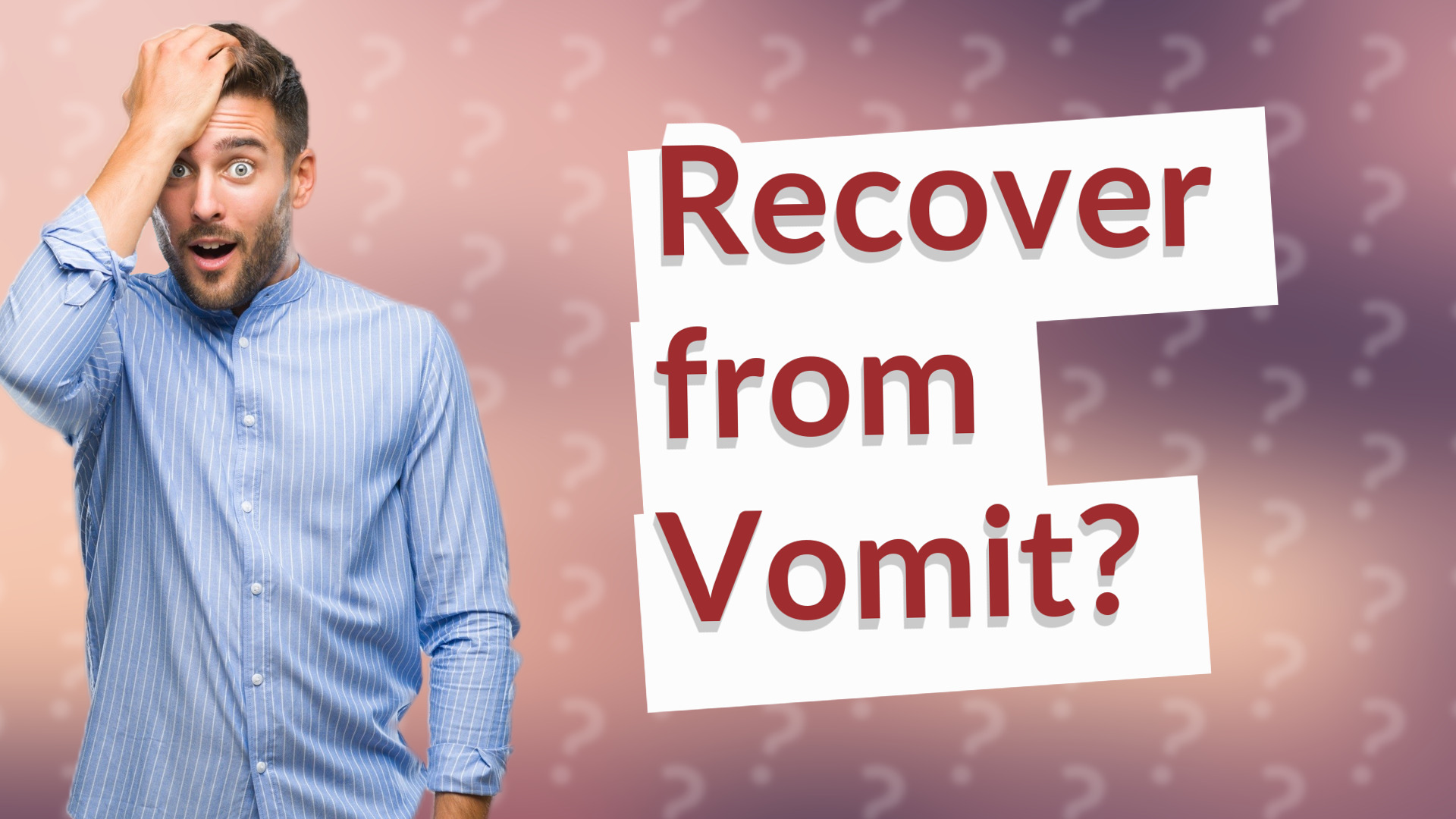 Recover from Vomit?