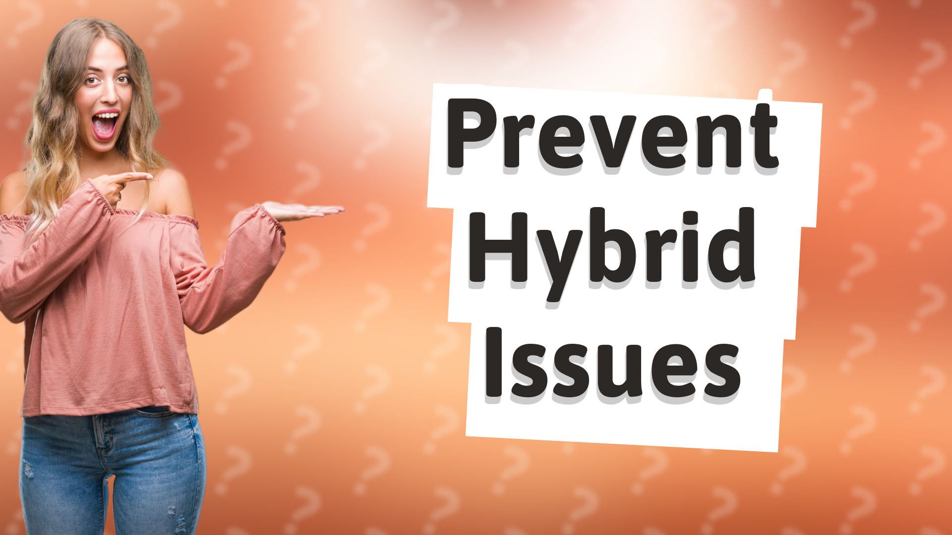 Prevent Hybrid Issues