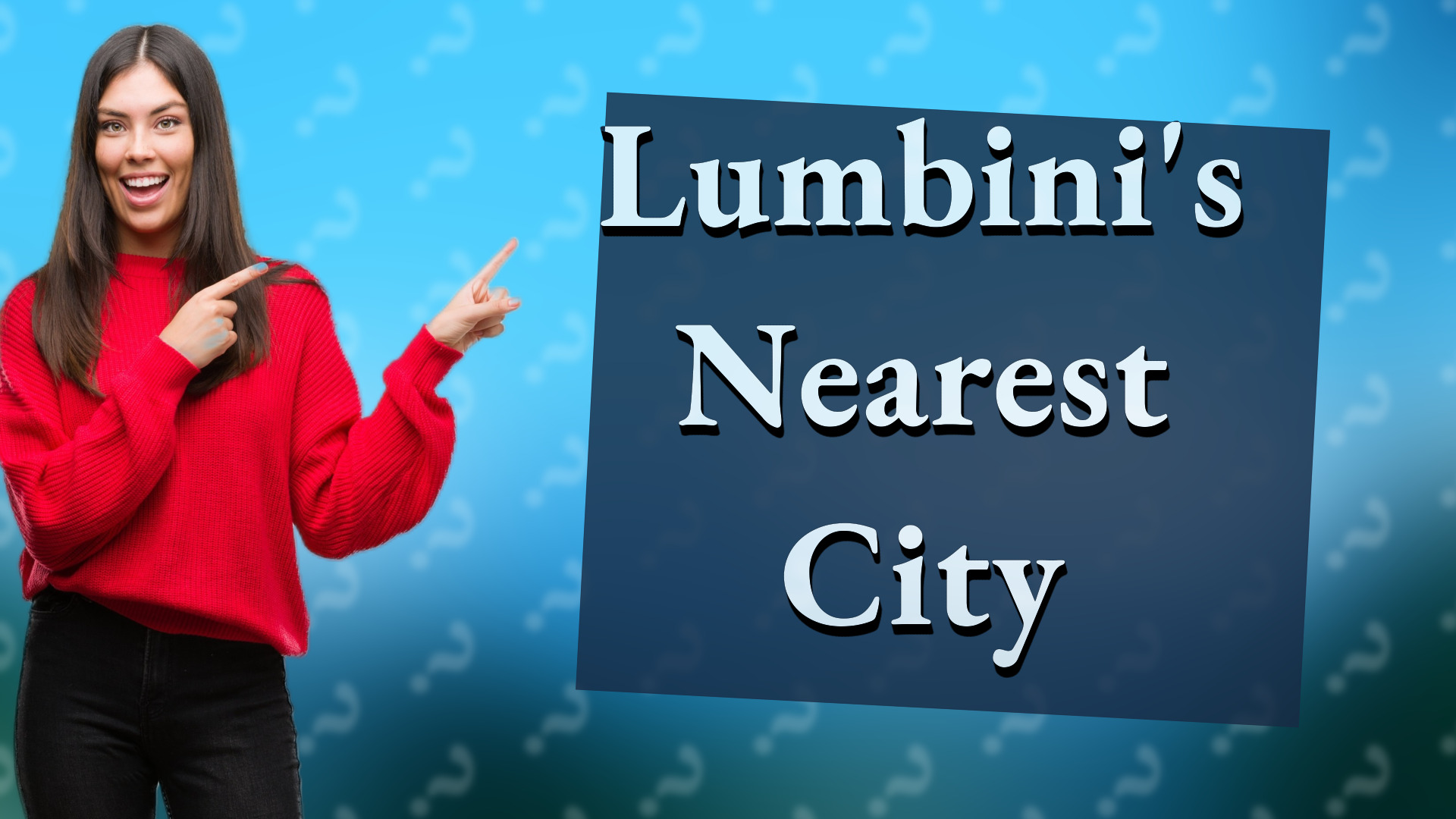 Lumbini's Nearest City