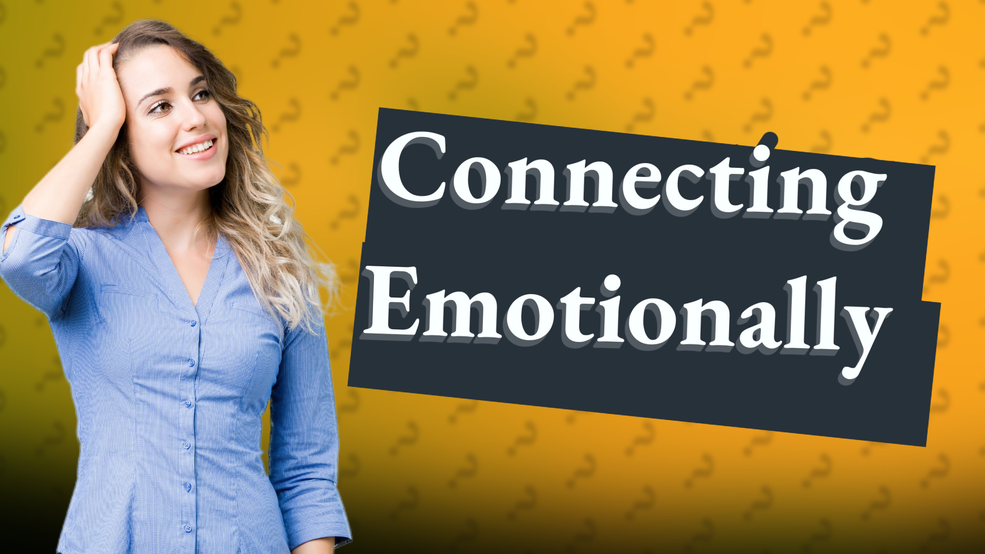 Connecting Emotionally