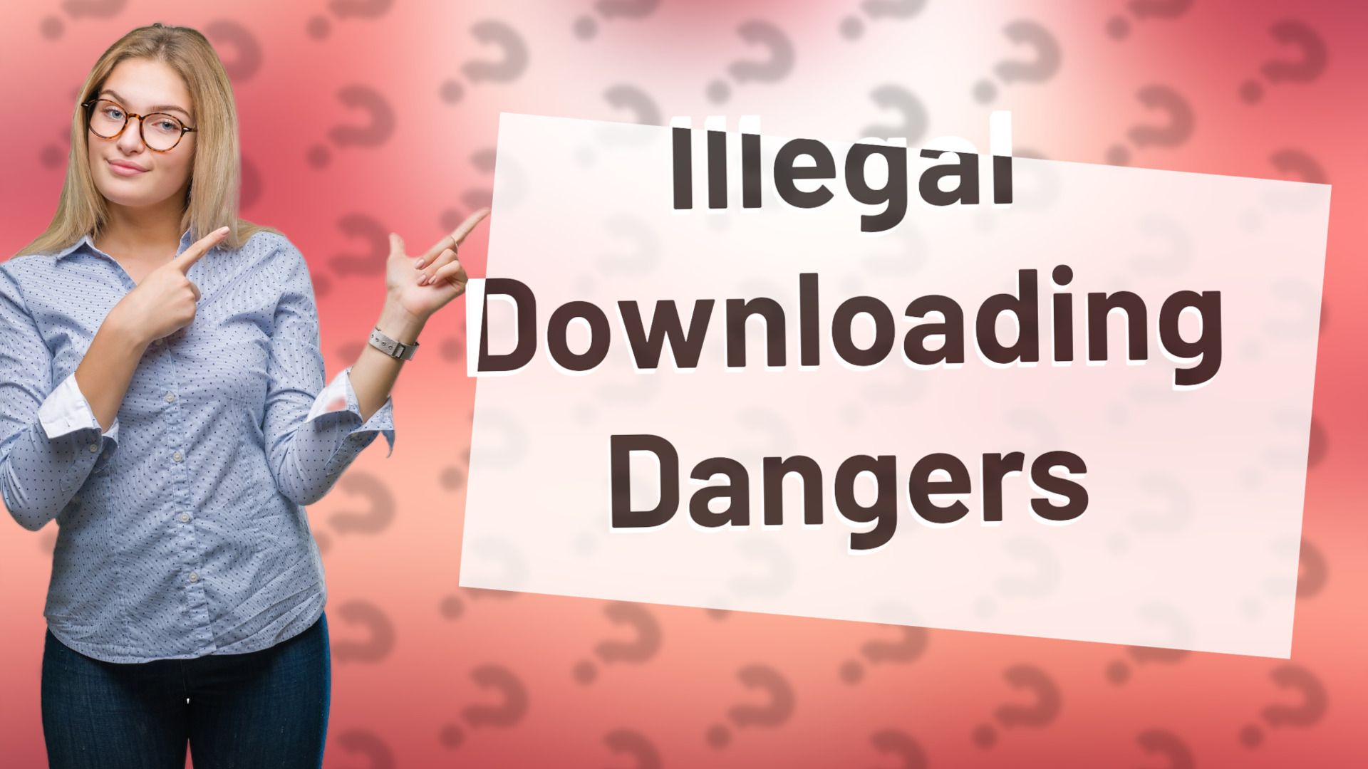 Illegal Downloading Dangers