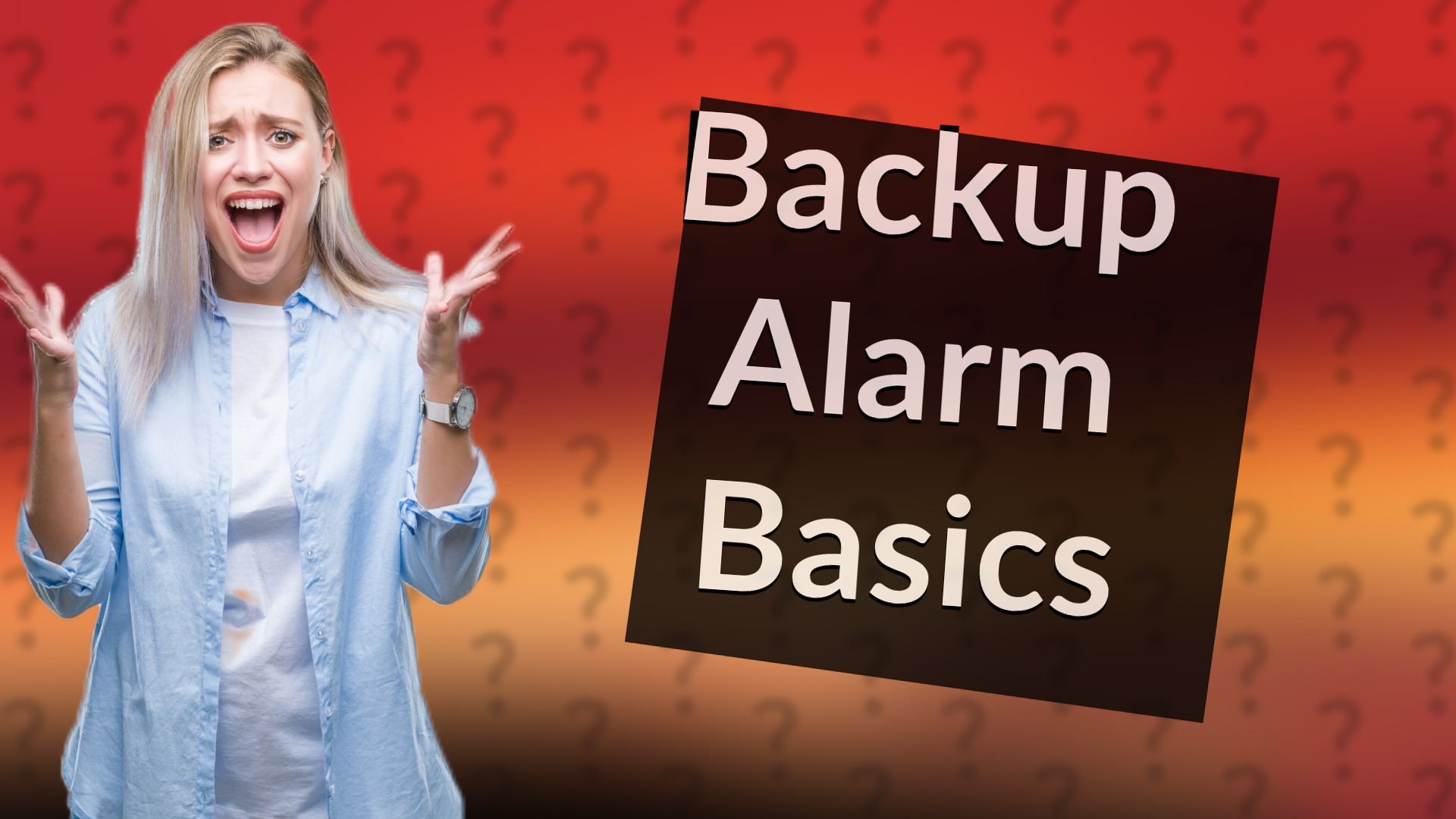 Backup Alarm Basics