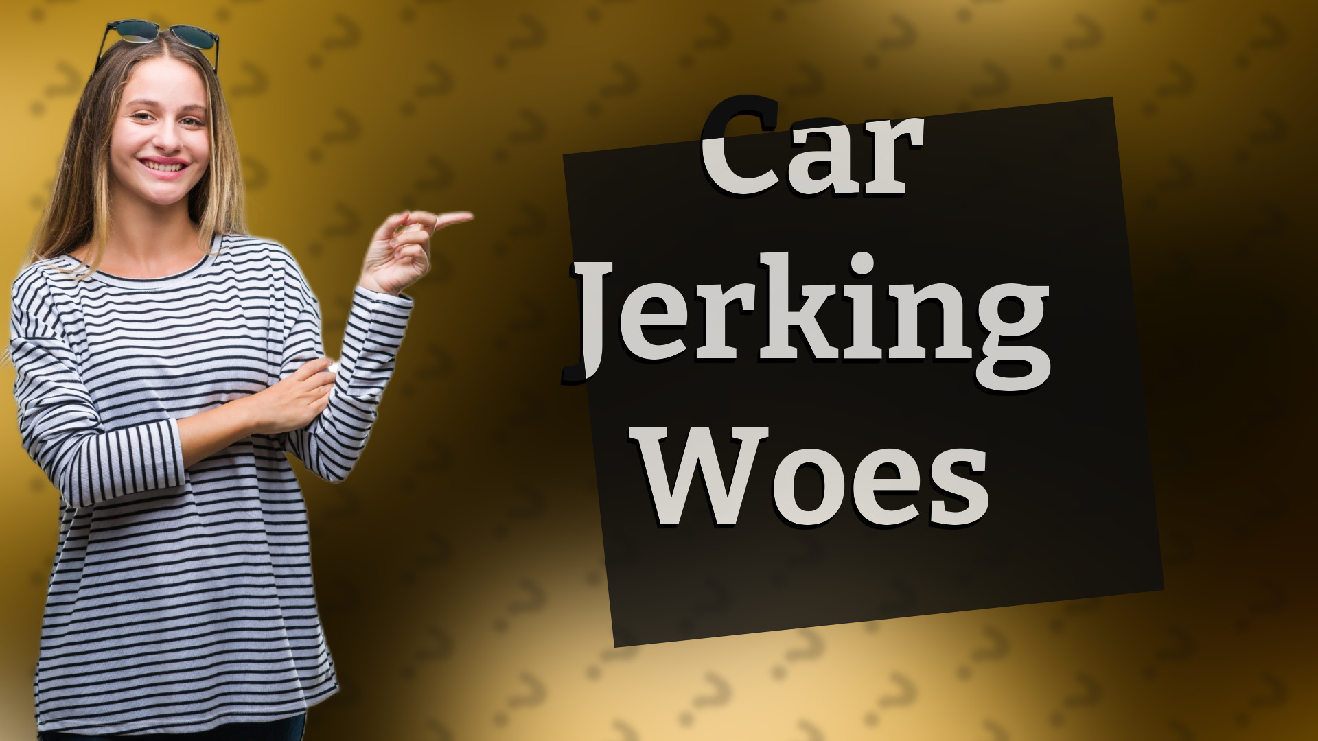 Car Jerking Woes