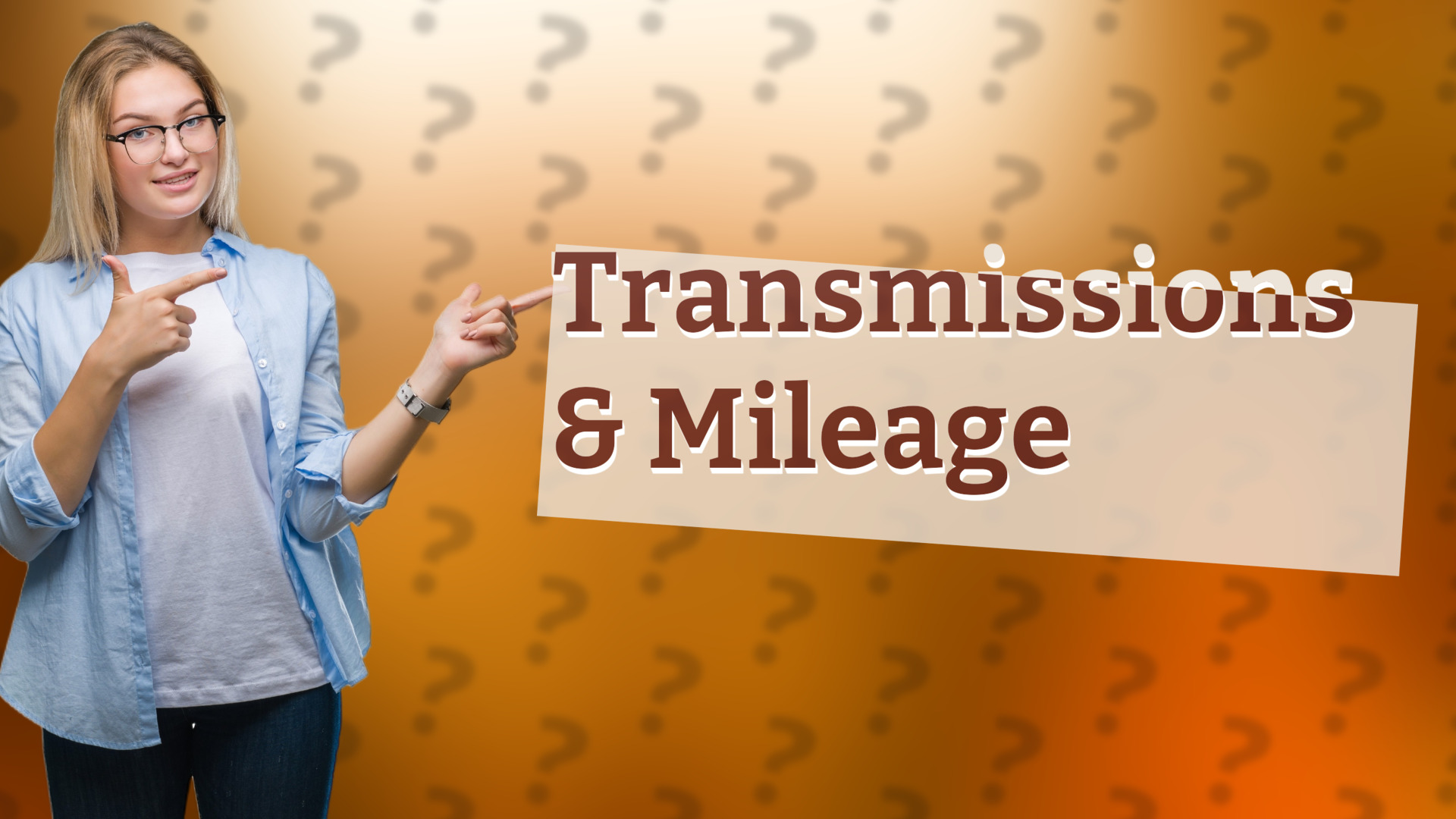 Transmissions & Mileage