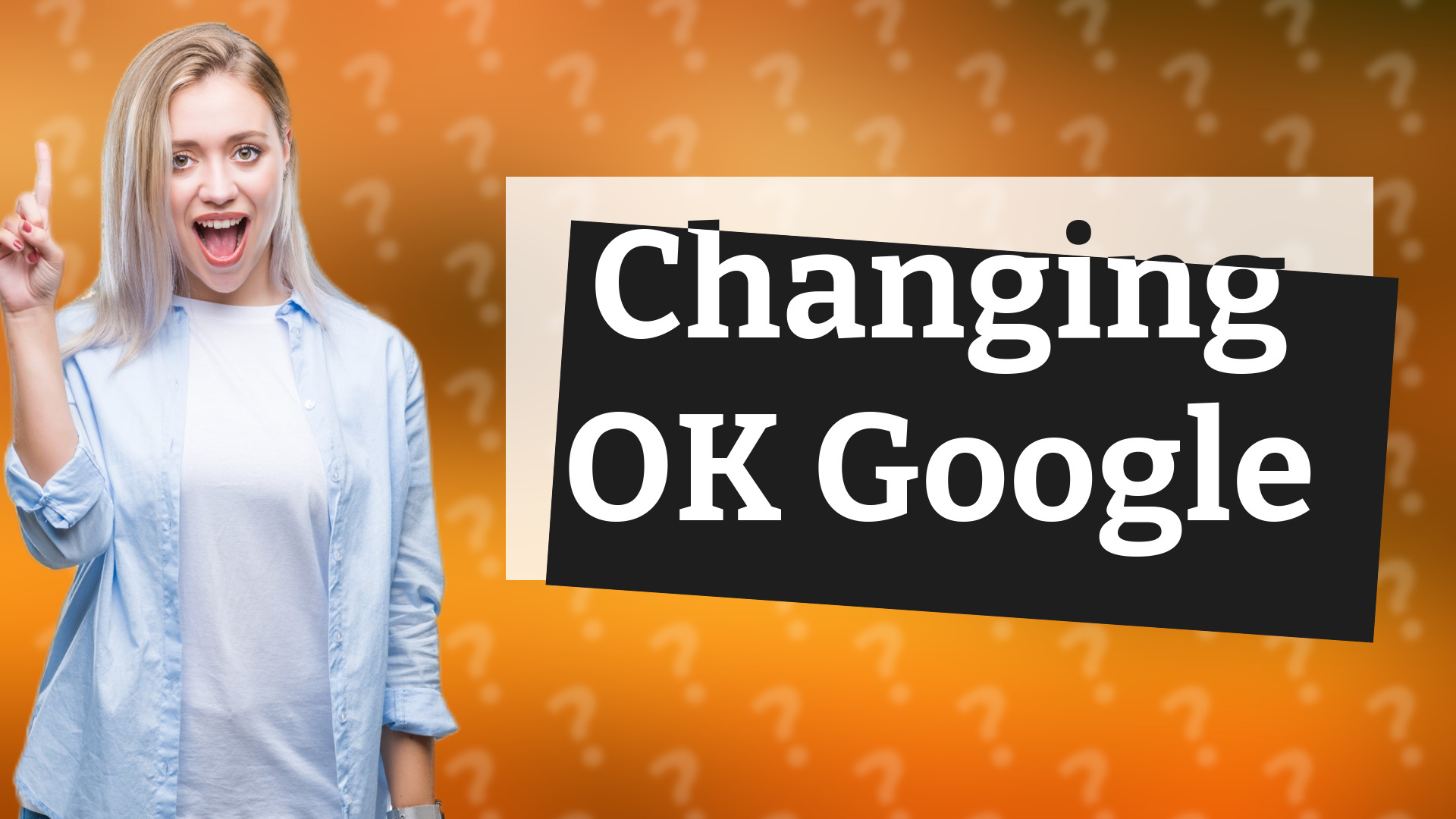 Changing OK Google