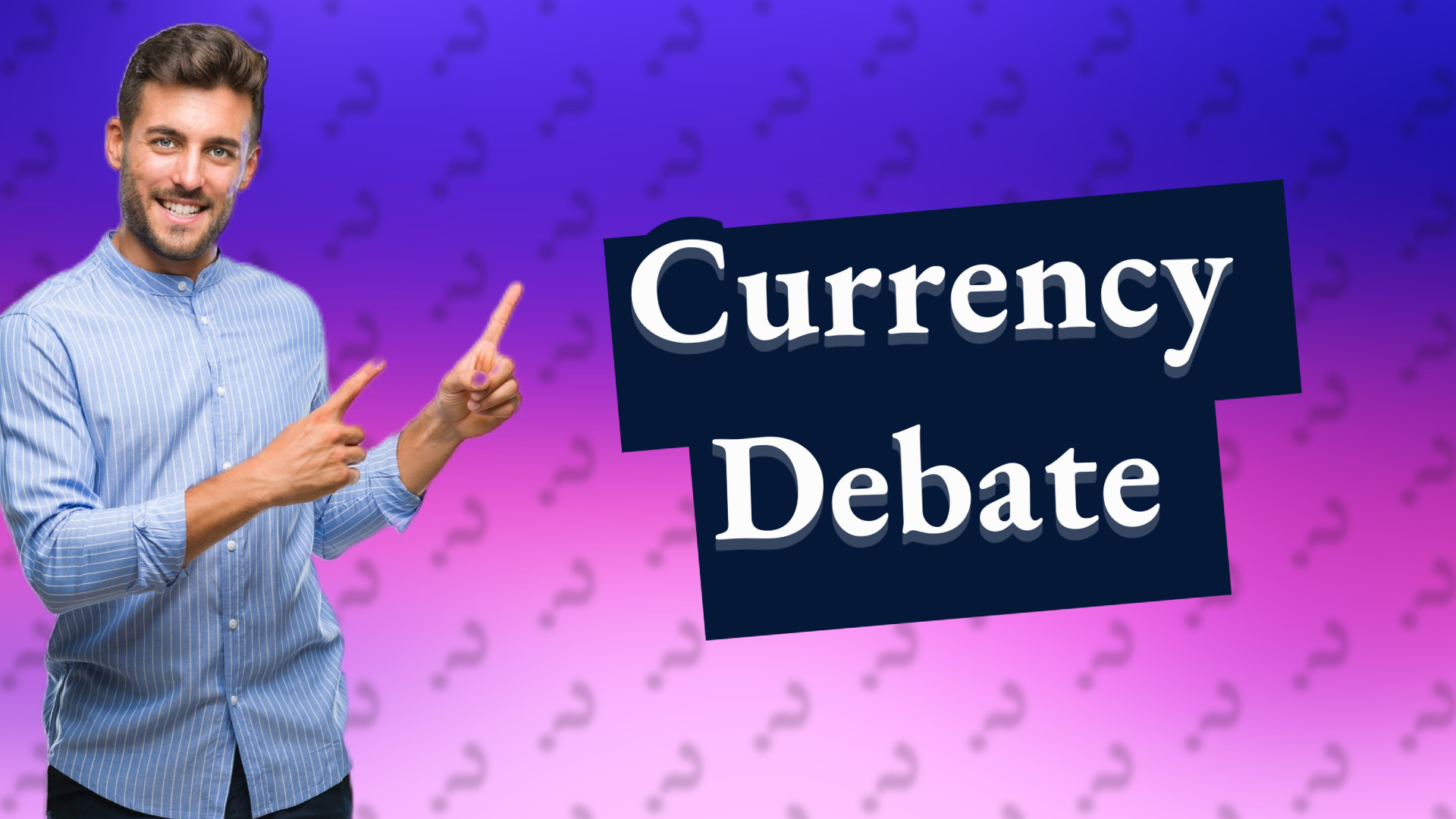 Currency Debate