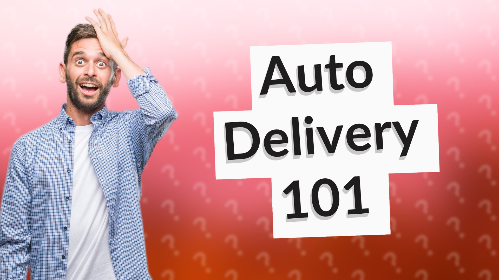 Auto Delivery 101